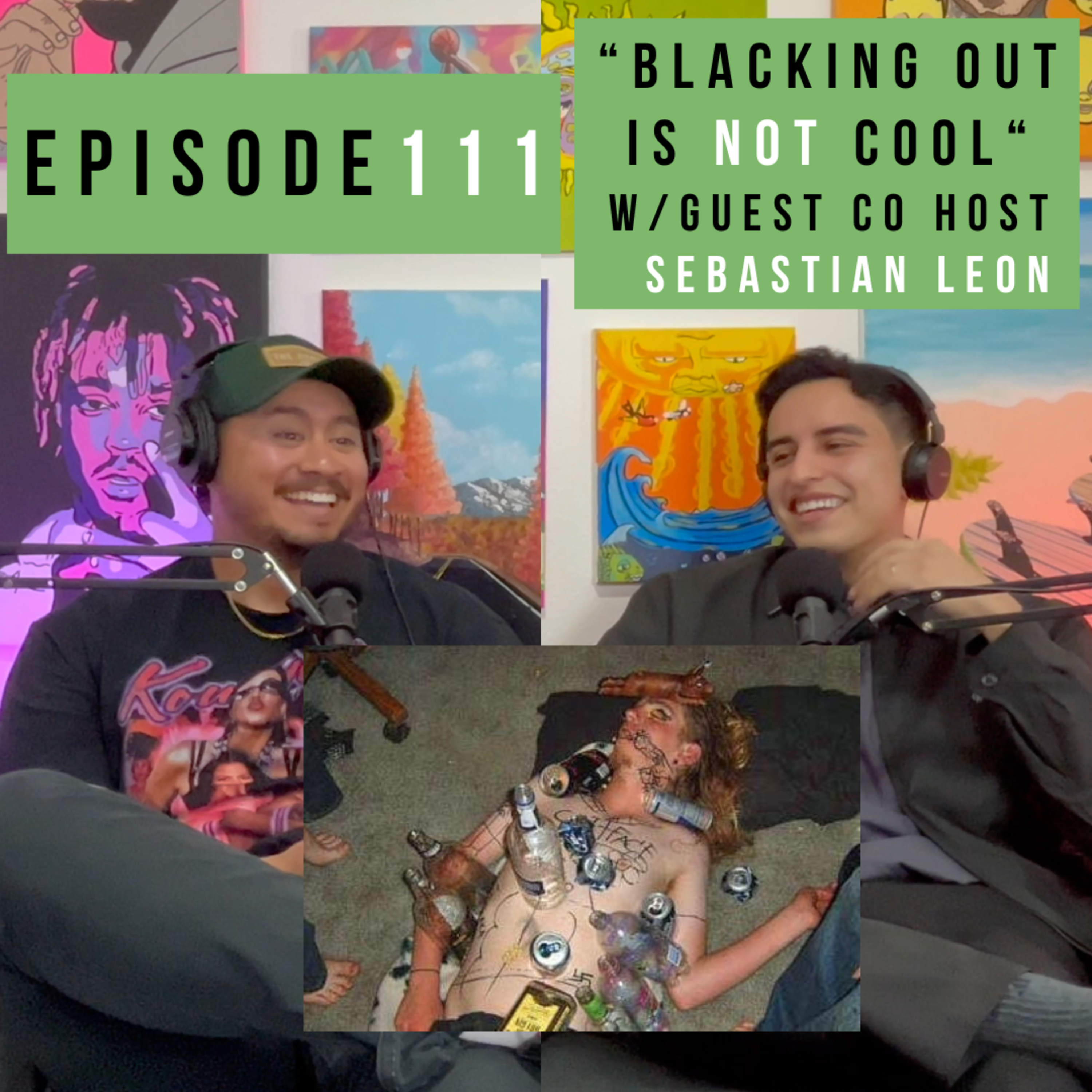 Episode 111: “Blacking Out Is NOT Cool!” w/GUEST CO HOST Sebastian Leon episode artwork