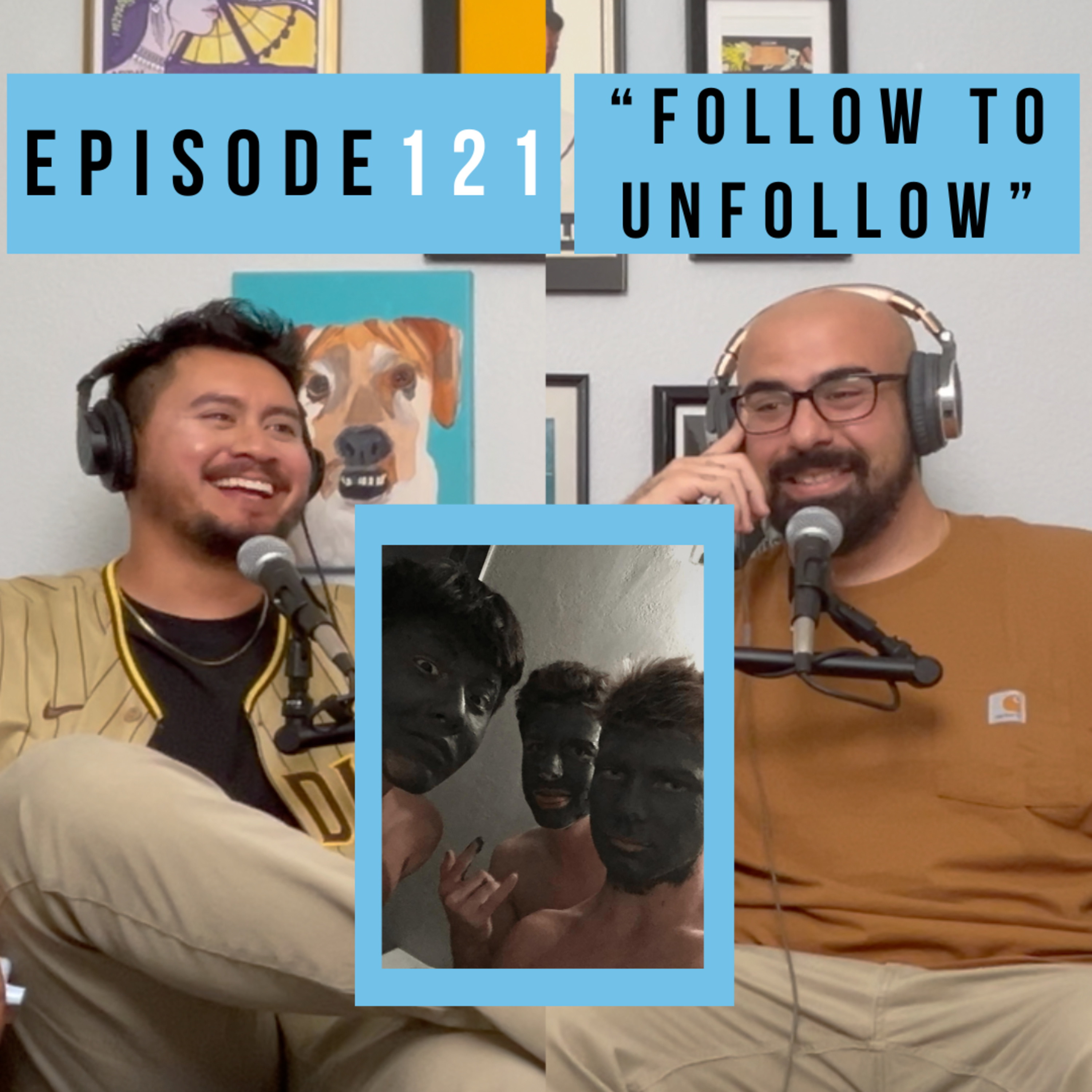 Episode 121: “Follow to Unfollow" episode artwork