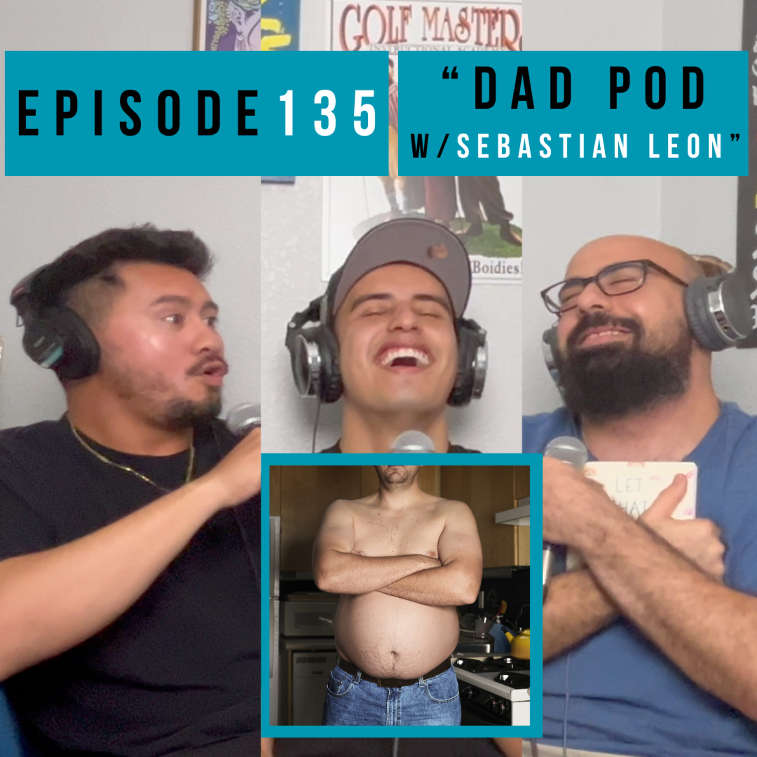 Episode 135: “Dad Pod” w/Sebastian Leon episode artwork