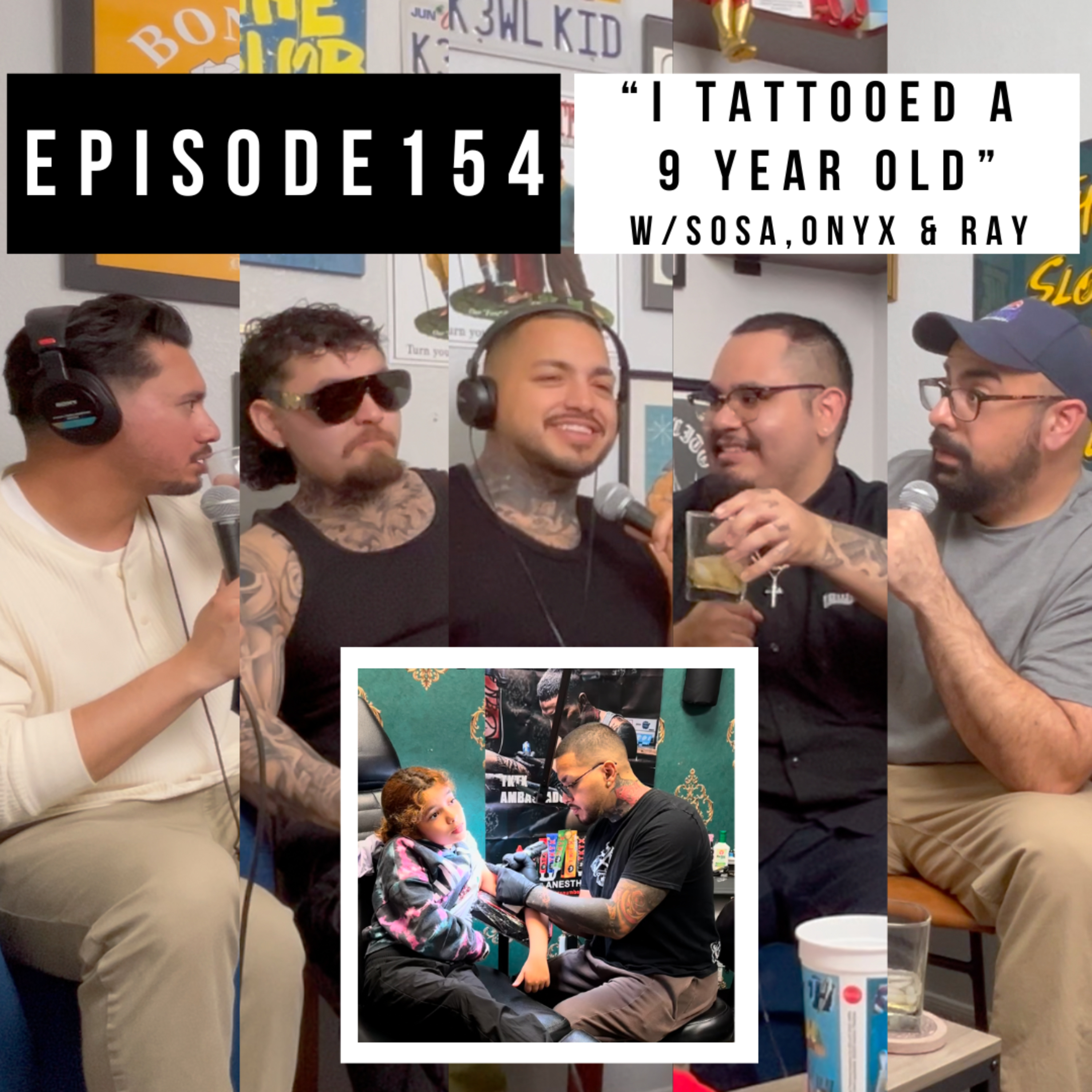 Episode 154: “I Tattooed A 9 Year Old" w/Sosa, Onyx and Ray episode artwork