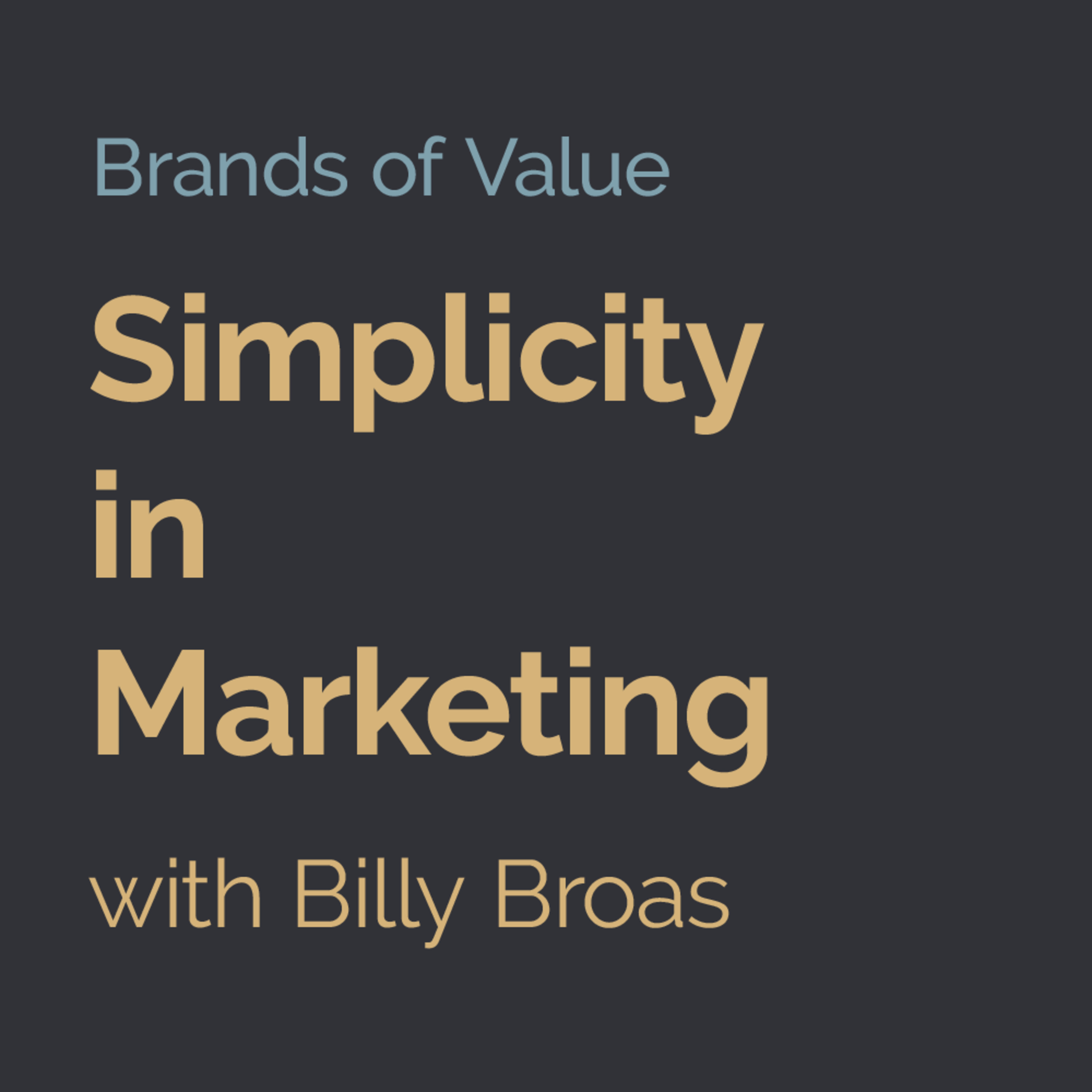 Simplicity in Marketing. - feat. Billy Broas | 006 episode artwork