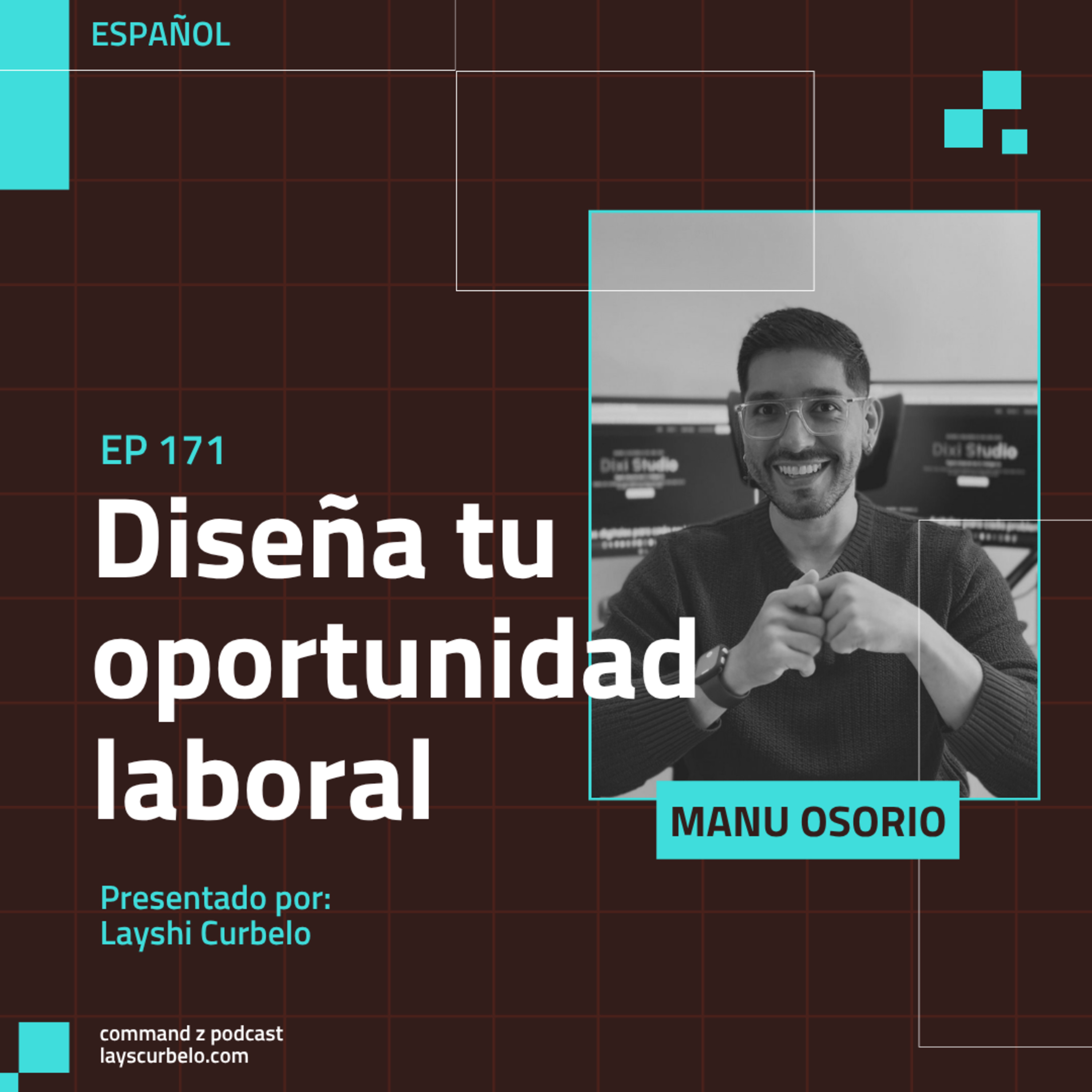 Episodio 171: Manu Osorio | Diseña tu oportunidad laboral