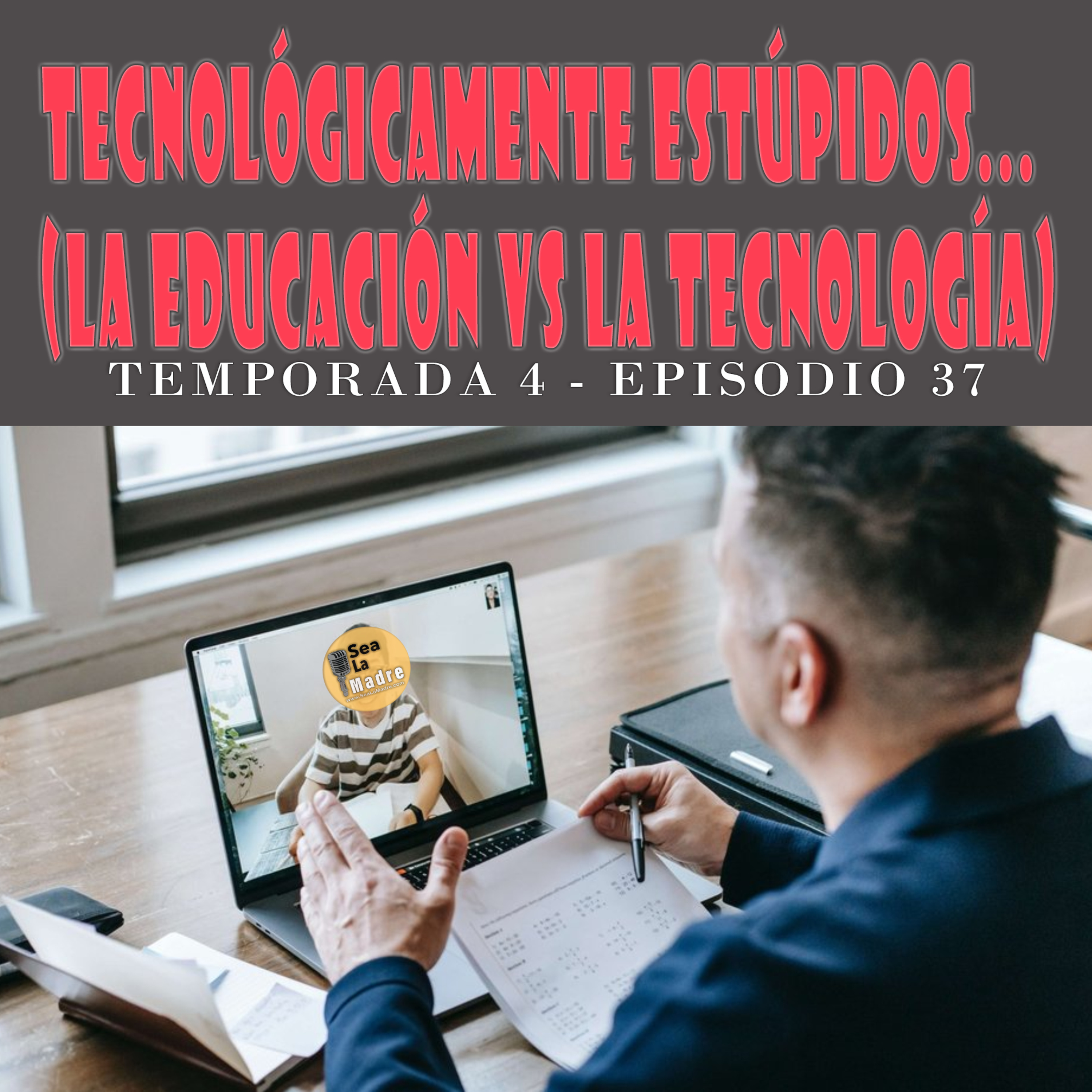 S4-E37: Tecnológicamente estúpidos... (la Educación vs la Tecnología) | Gaby, Max & El Jofre episode artwork