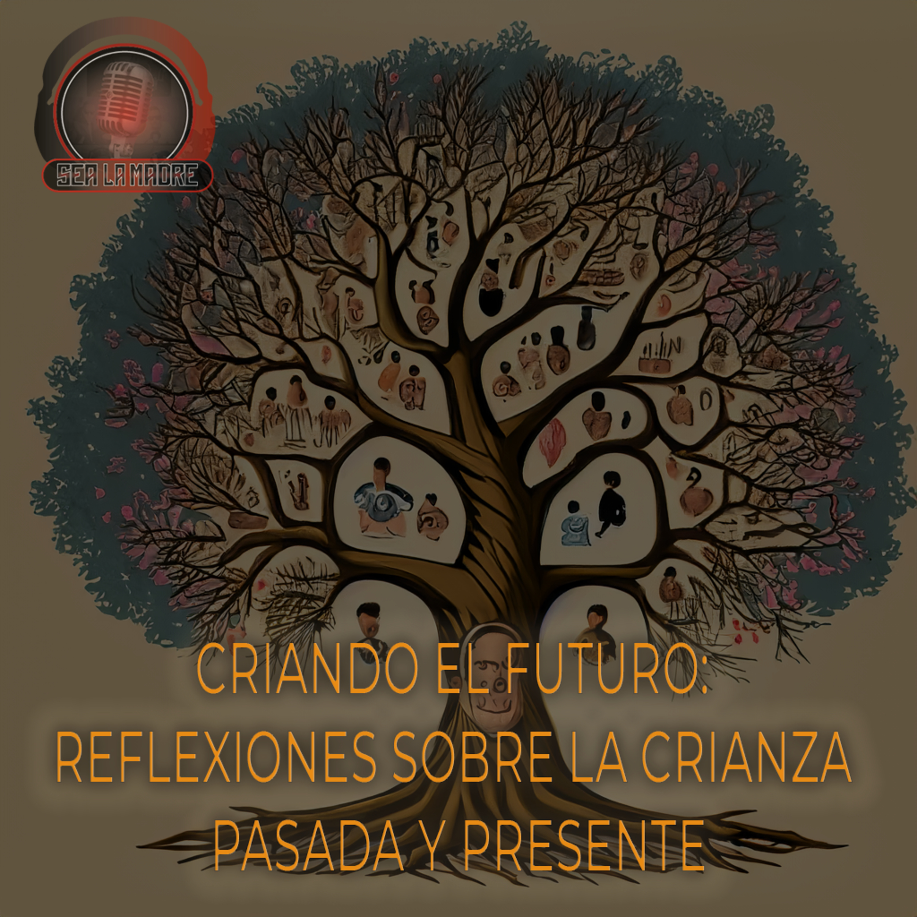 Criando el futuro: Reflexiones sobre la crianza pasada y presente episode artwork