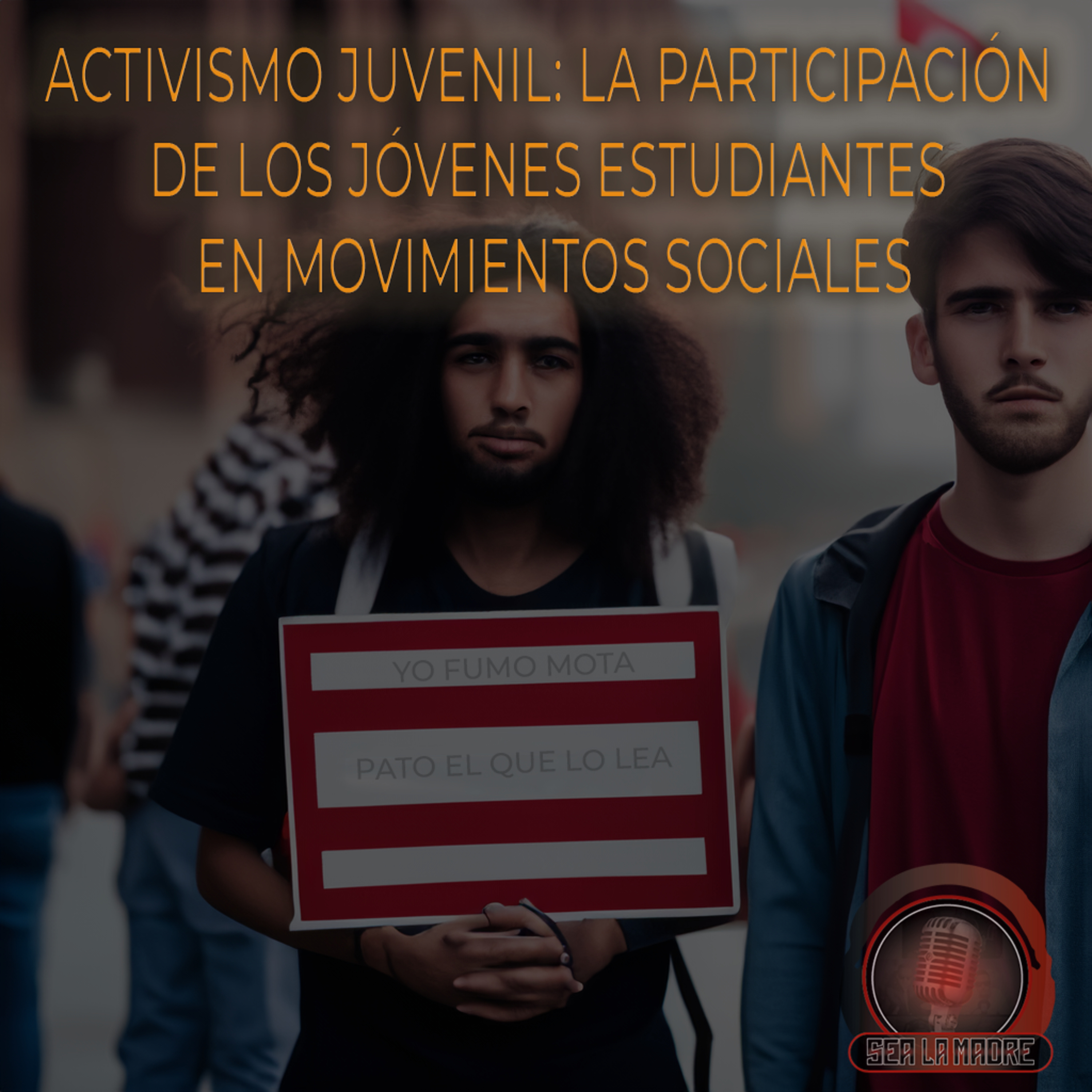 Activismo juvenil: La participación de los jóvenes estudiantes en movimientos sociales episode artwork