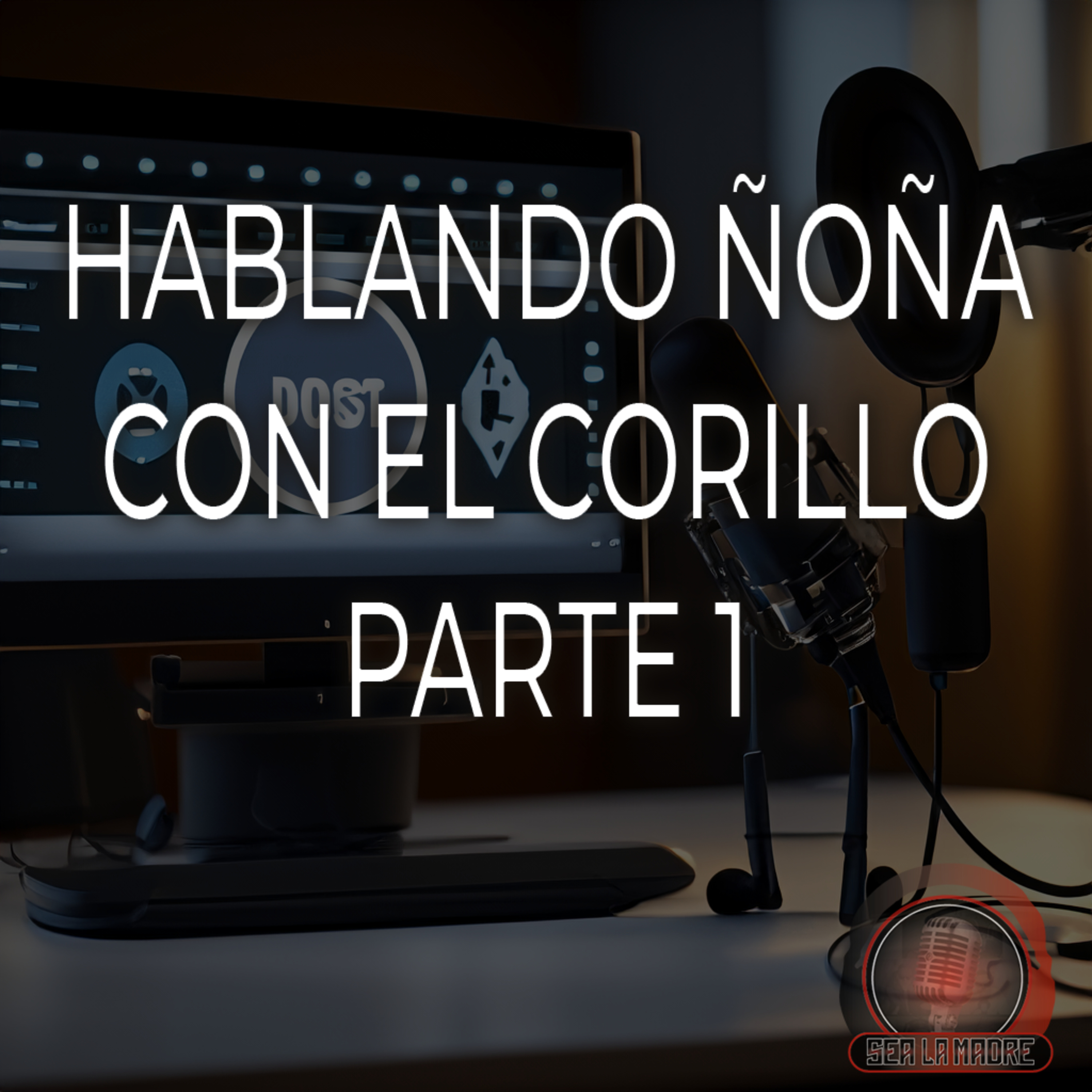 Hablando ñoña con el corillo (Parte 1) episode artwork