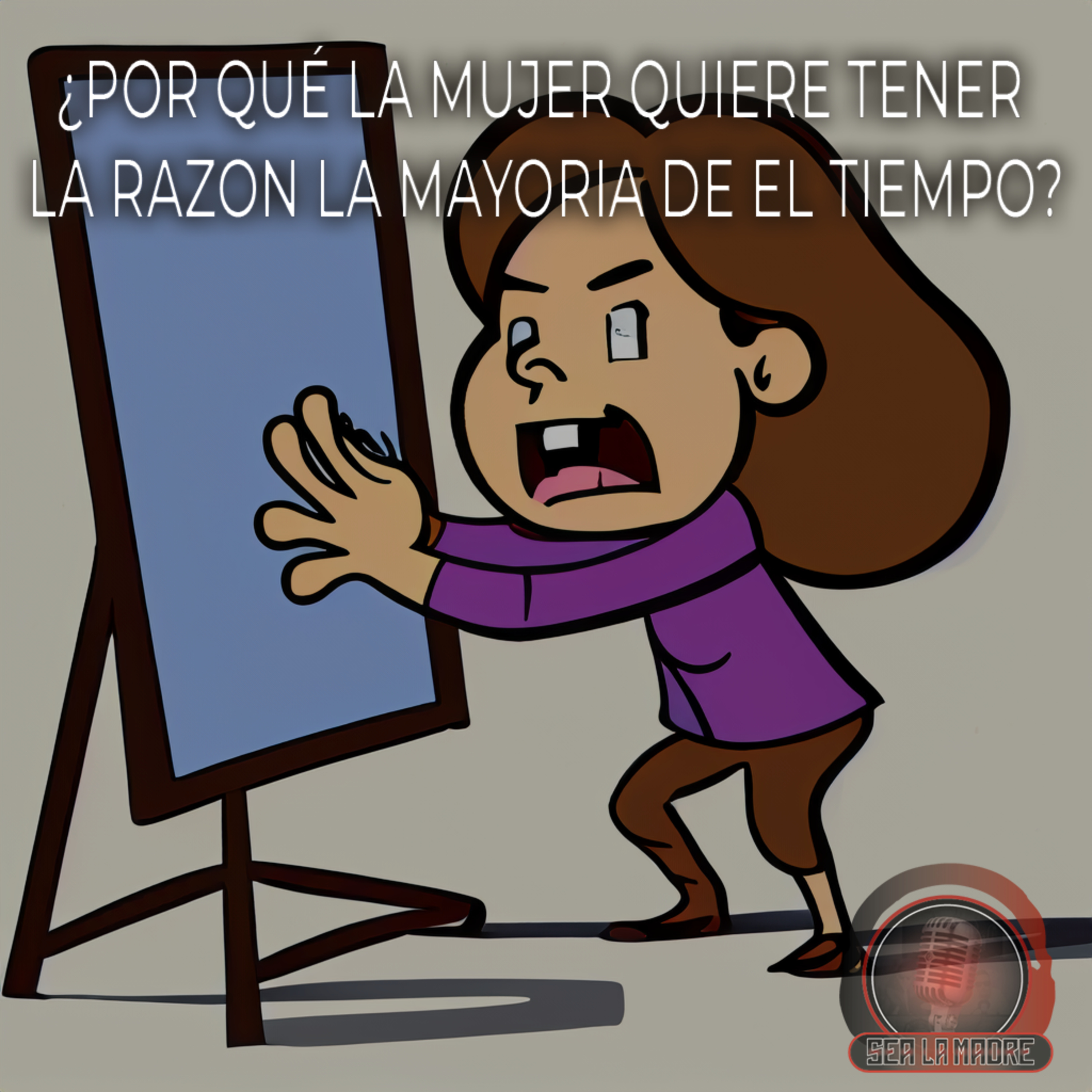¿Por qué la mujer quiere tener la razón la mayoría de el tiempo? episode artwork