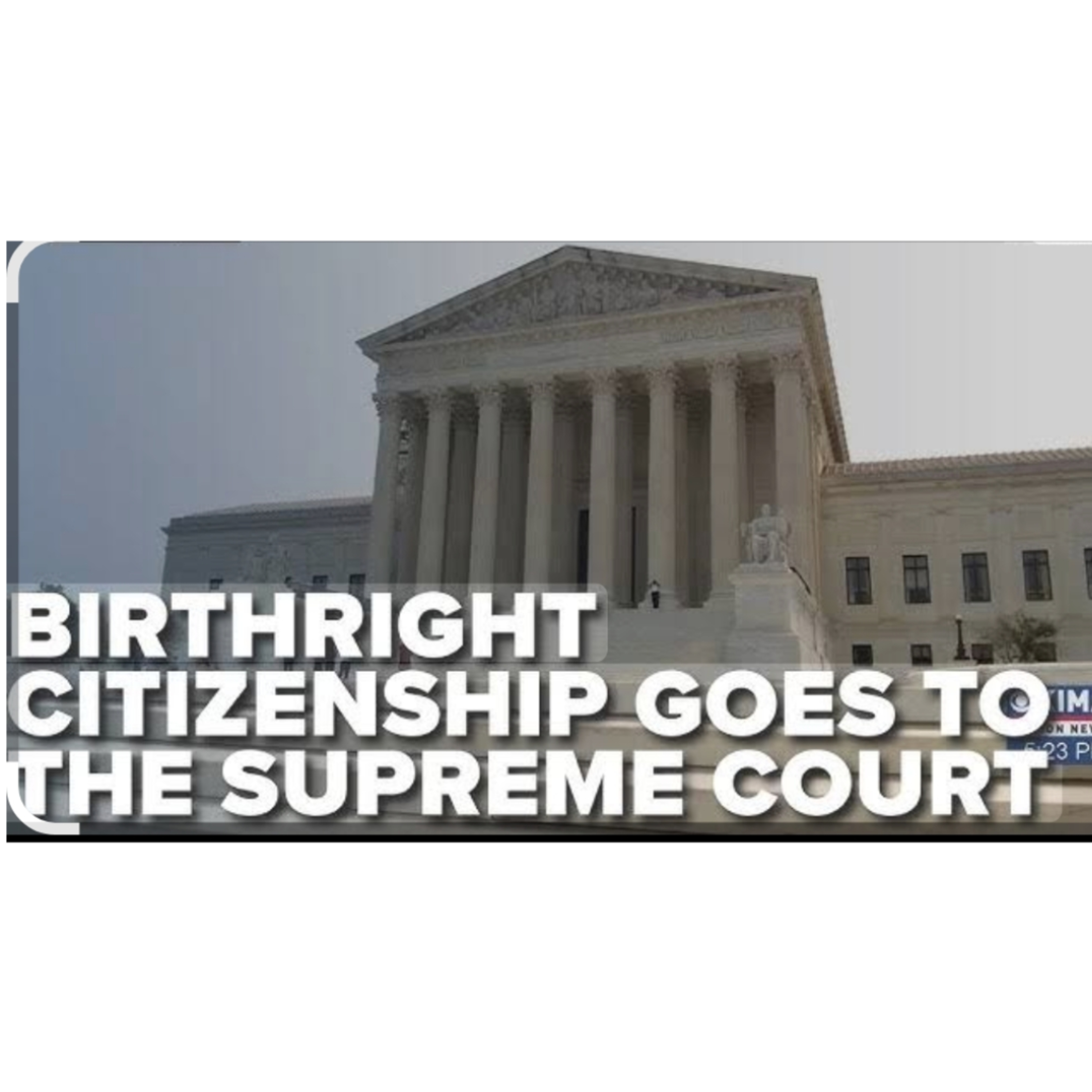 Birthright citizenship goes before the Supreme Court. episode artwork