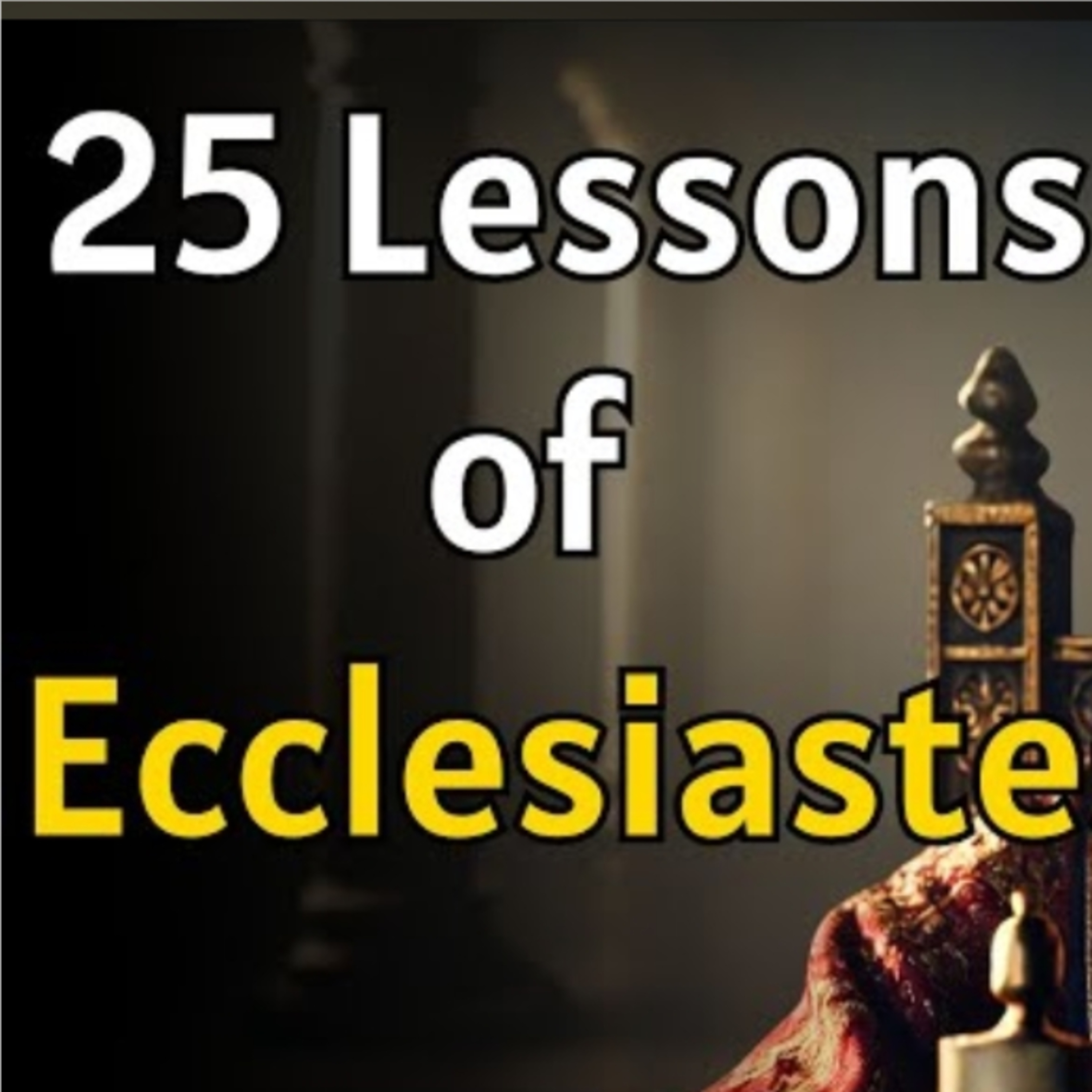 25 life lessons from the Book of Ecclesiastes by King Solomon. episode artwork