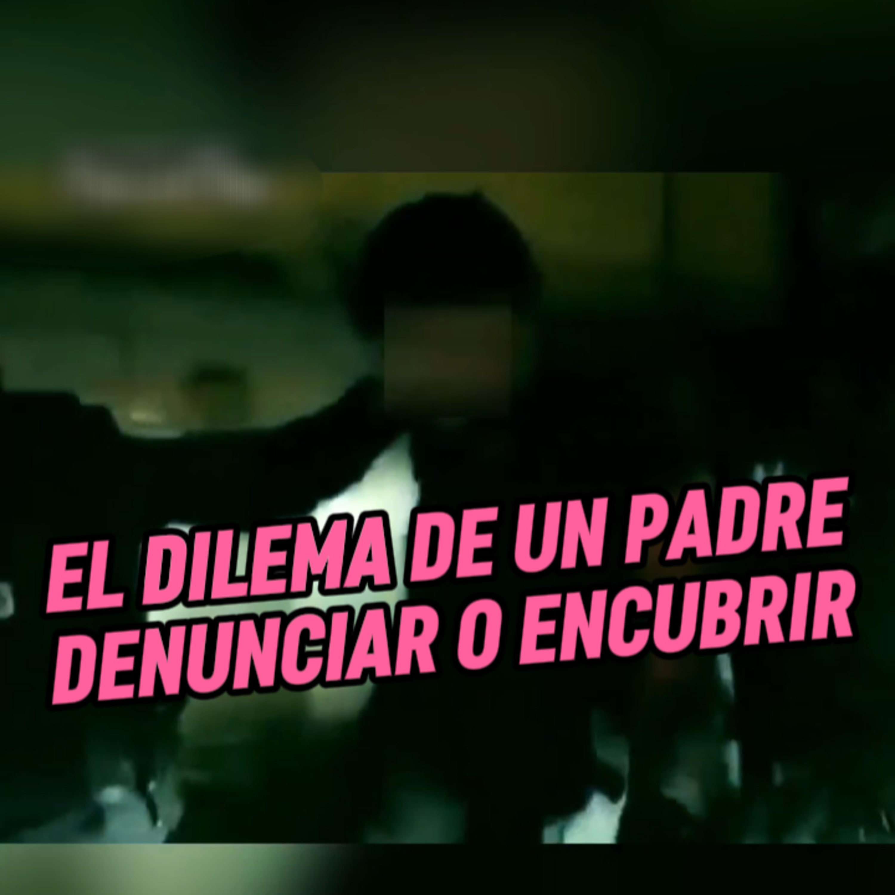 👤“EL DILEMA DE UN PADRE, DENUNCIAR O ENCUBRIR A UN HIJO” 🗡️ #padres episode artwork