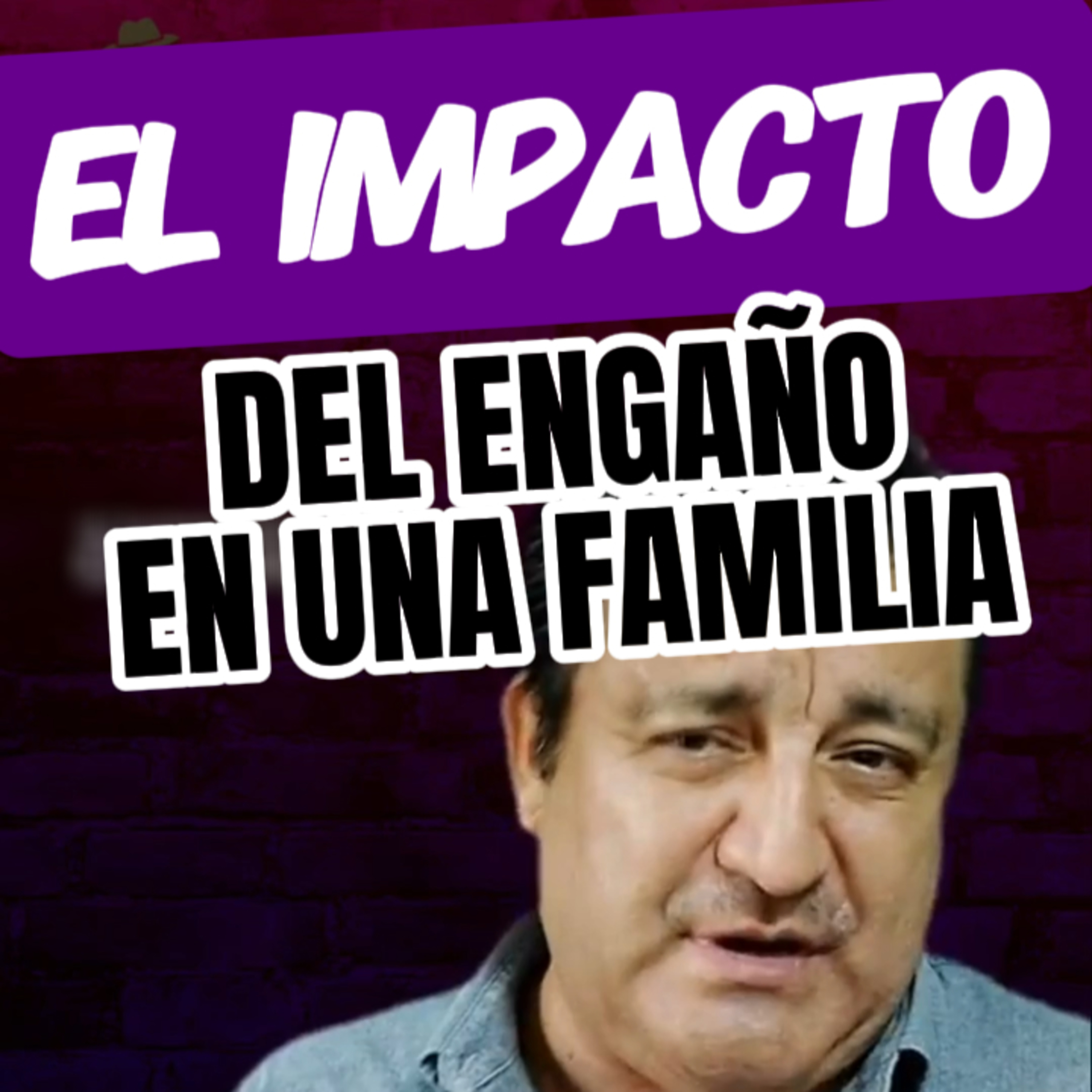 🥸“EL IMPACTO DEL ENGAÑO EN UNA FAMILIA” 🕵🏻‍♂️Compruebalo! 🎩 #familia episode artwork
