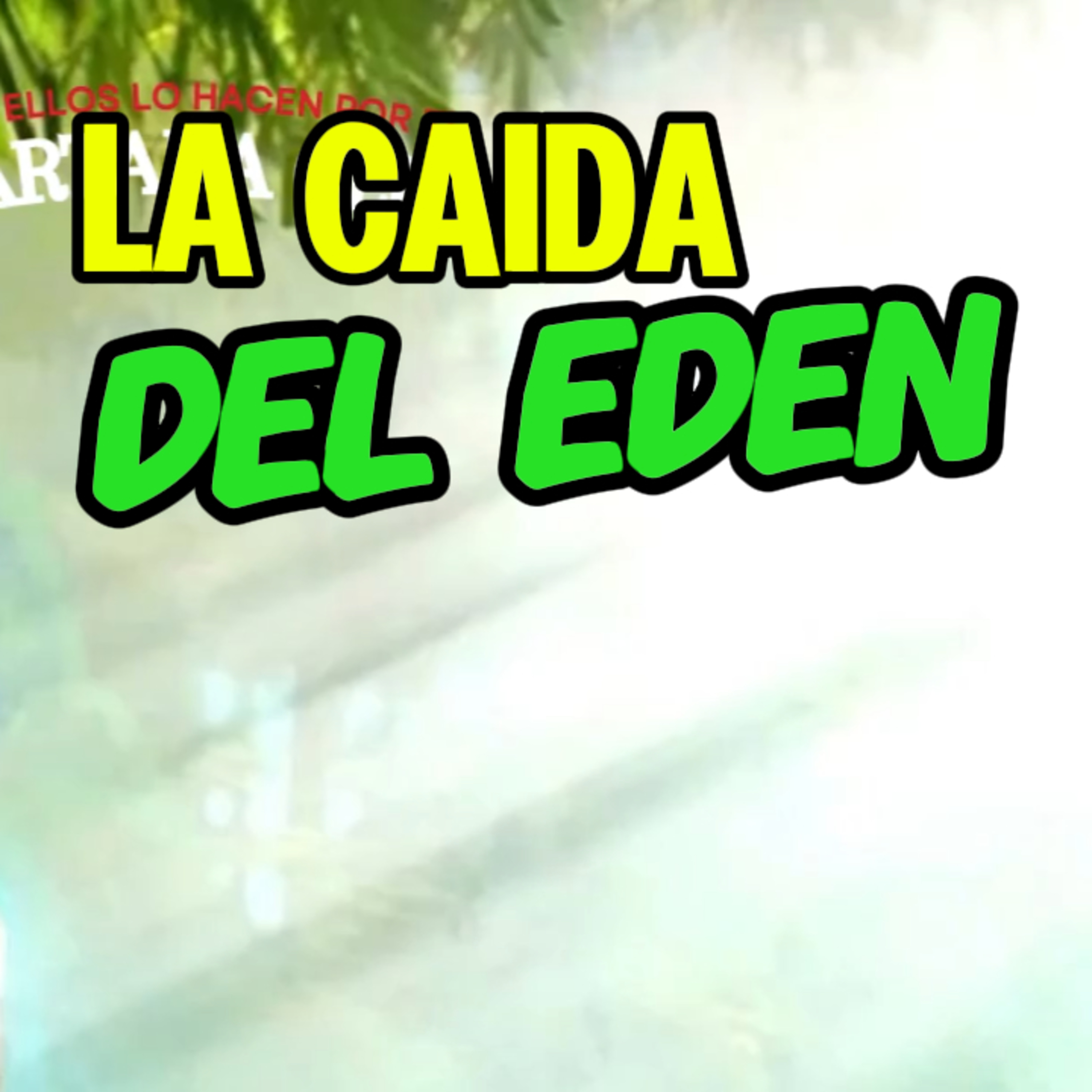 🥸“LA CAÍDA DEL EDEN” 🕵🏻‍♂️Aqui Comenzó Todo🎩 #engaño episode artwork