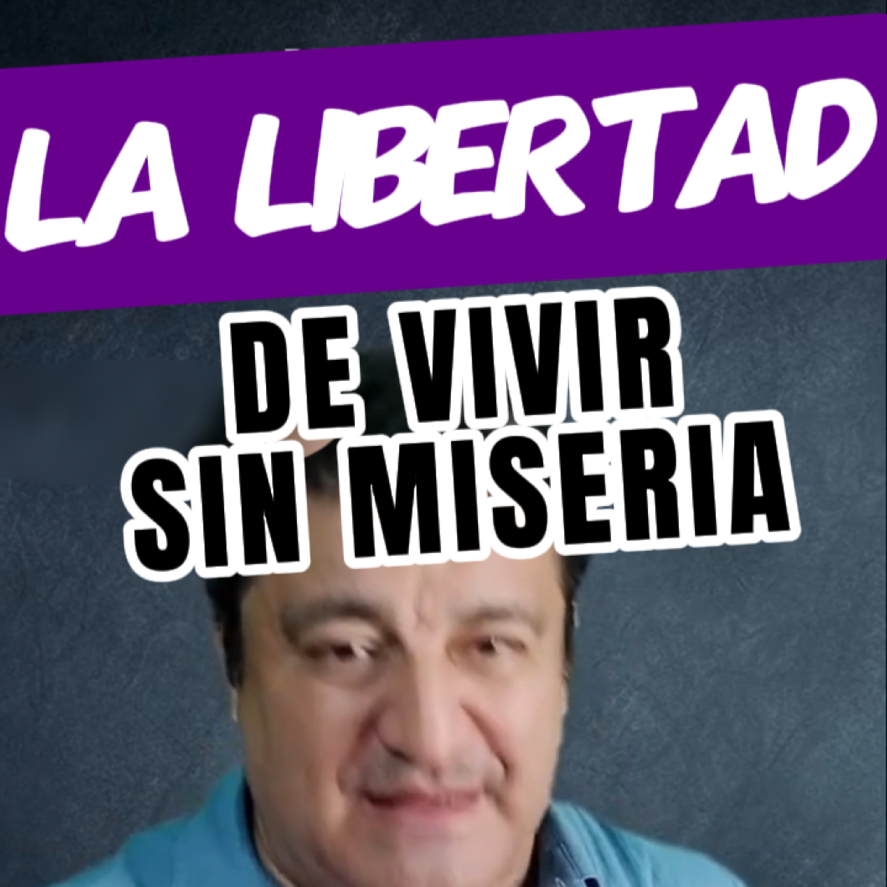 🧑‍🔬“LA LIBERTAD DE VIVIR SIN MISERIA”🪙 Conocela! #libertaddeexpresión episode artwork