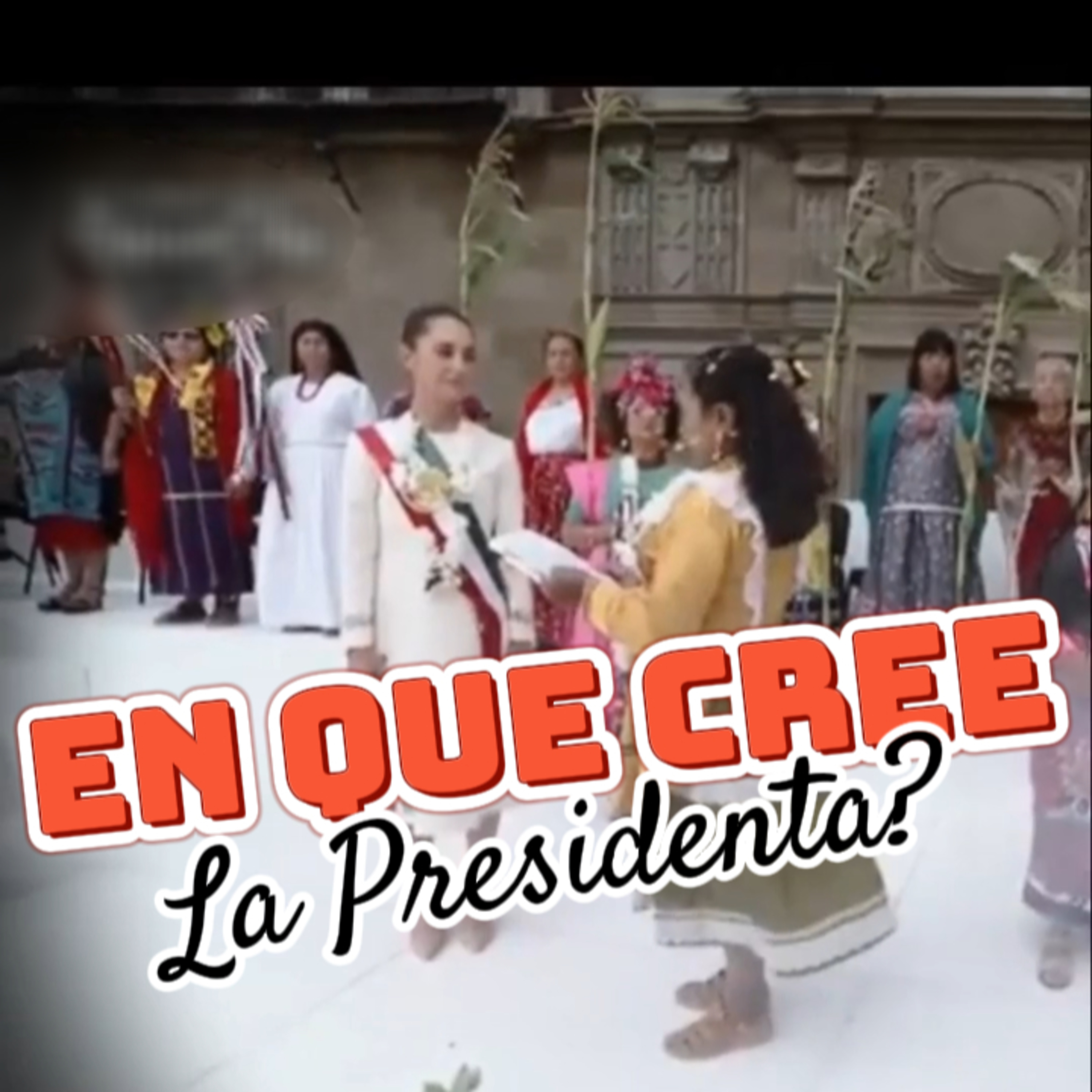 ☯️ “EN QUE CREE LA PRESIDENTA”❓ 🇲🇽 #presidenta episode artwork