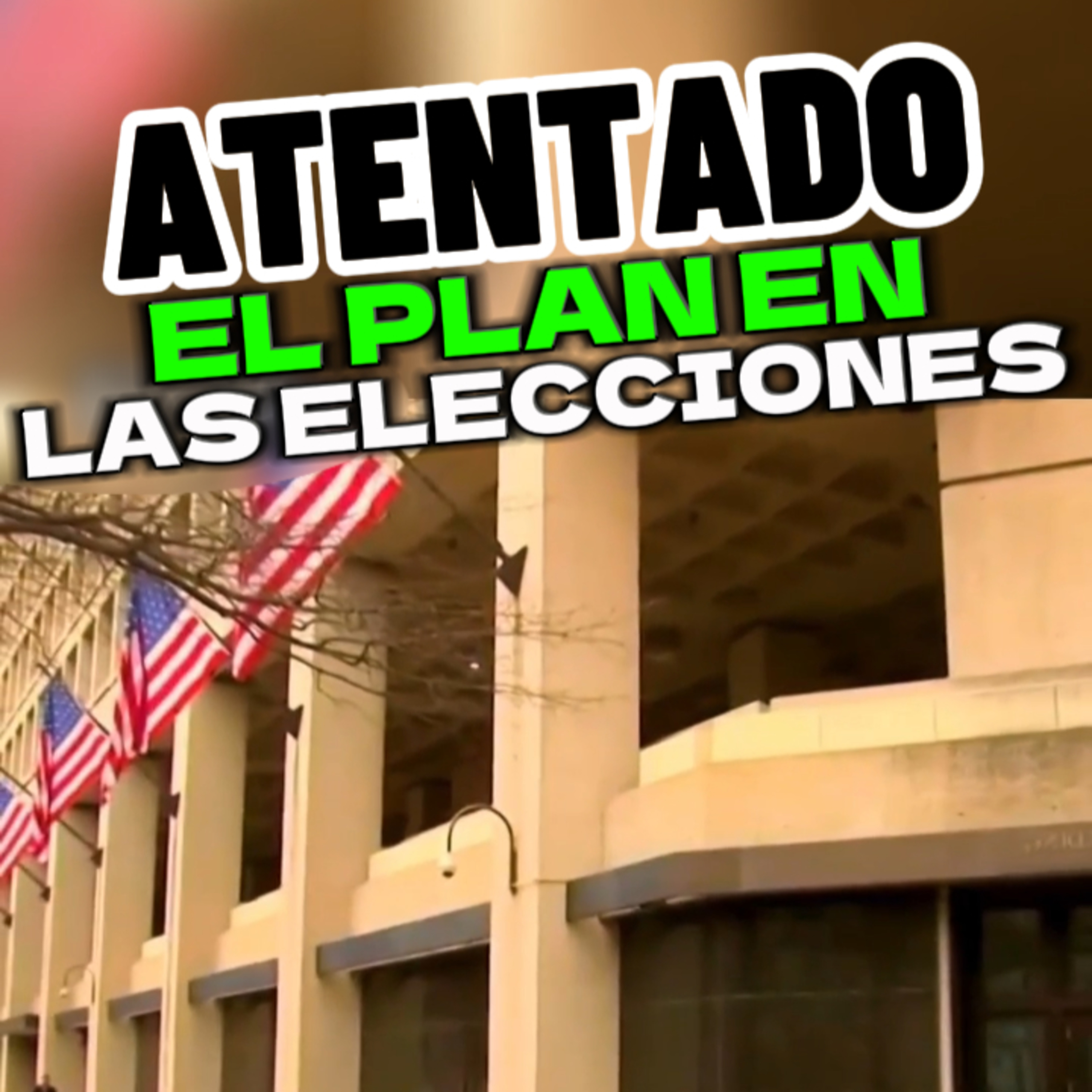 👤“ATENTADO, EL PLAN EL DIA DE LAS ELECCIONES” 👁️ #atentado episode artwork