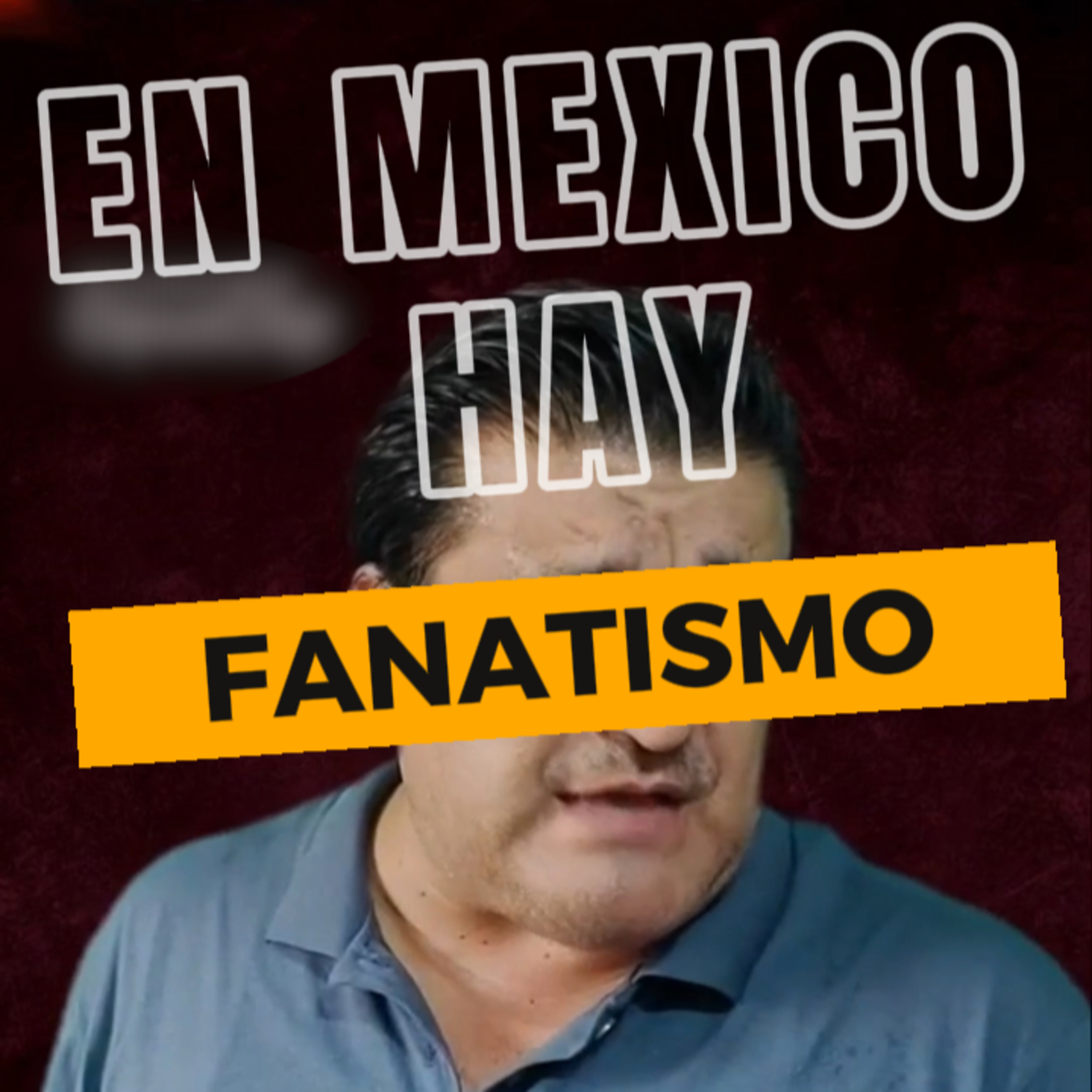 🇲🇽 “EN MEXICO HAY FANATISMO HOY” ☯️ Sigue Toda La Serie en YOUTUBE/NoeLopezOfical #fanatismo episode artwork