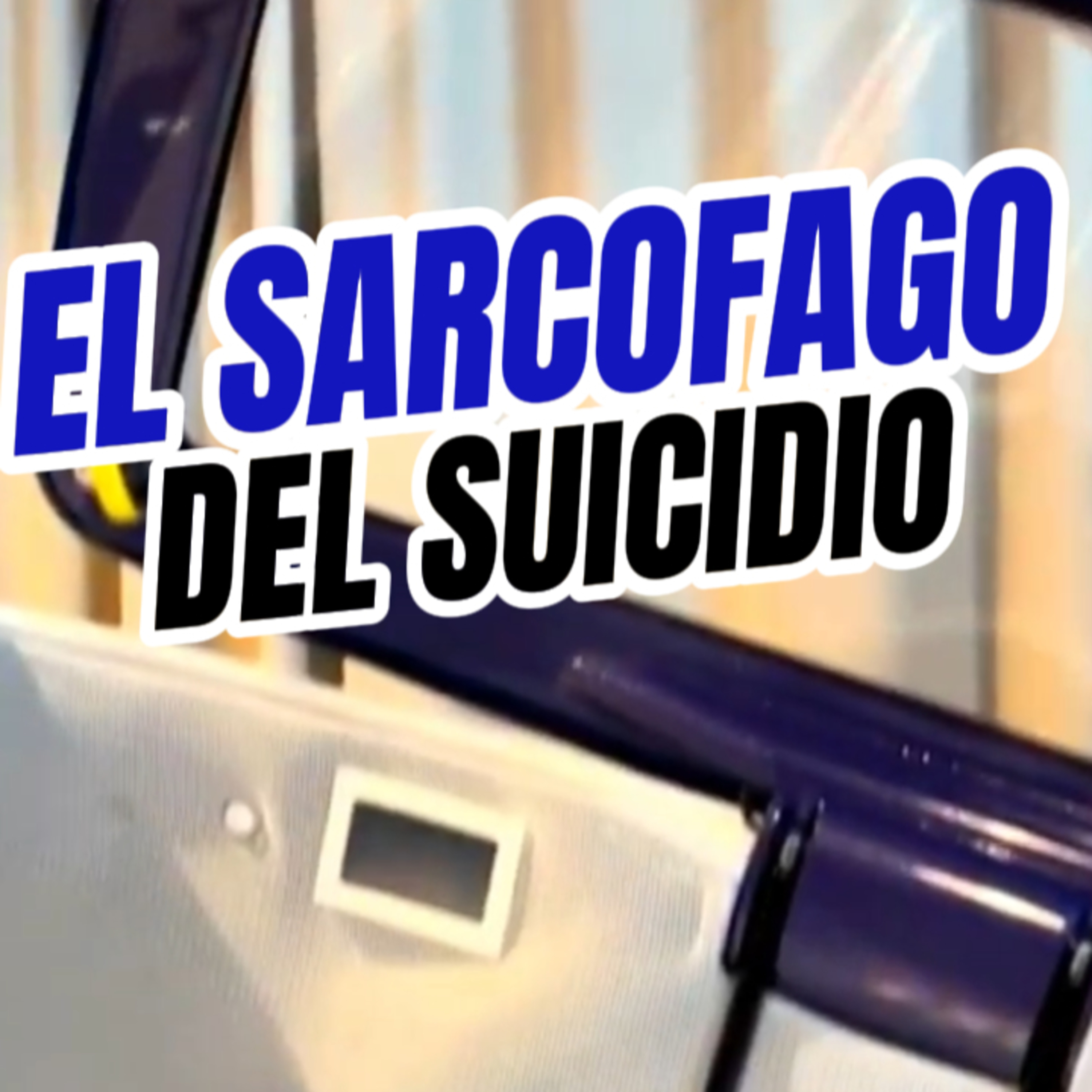 🔴"EL SARCOFAGO DEL SUICIDIO" 💀Es Legal? 🫣 #suicidio episode artwork