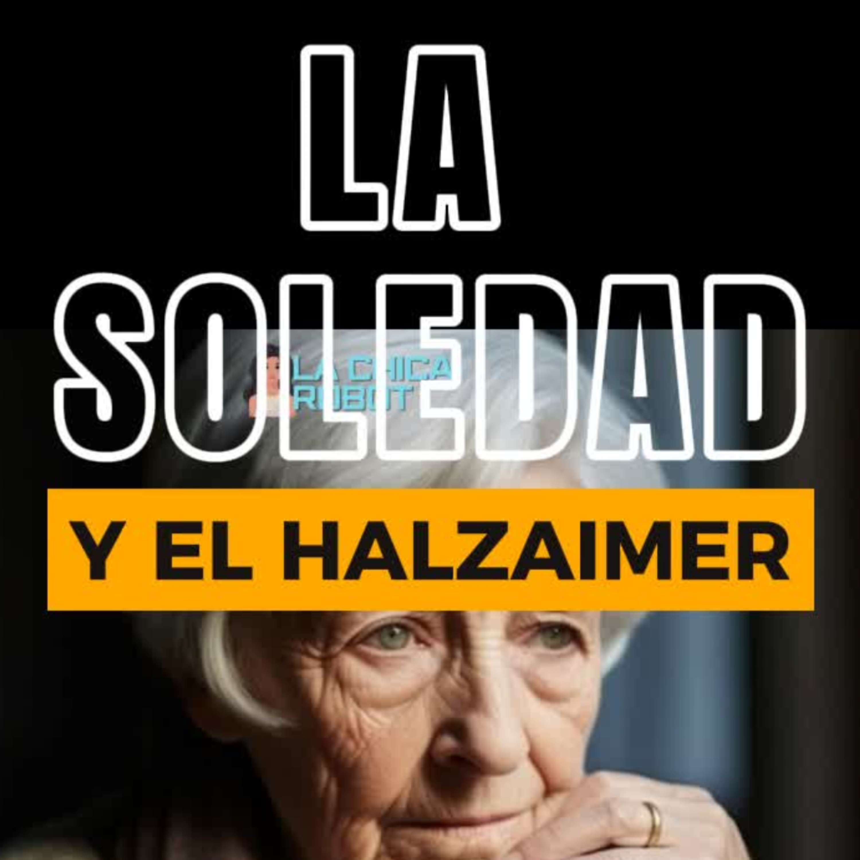 👩🏻‍🦰 LA SOLEDAD y EL HALZAIMER 👀Conocela! ⭐ #soledad episode artwork