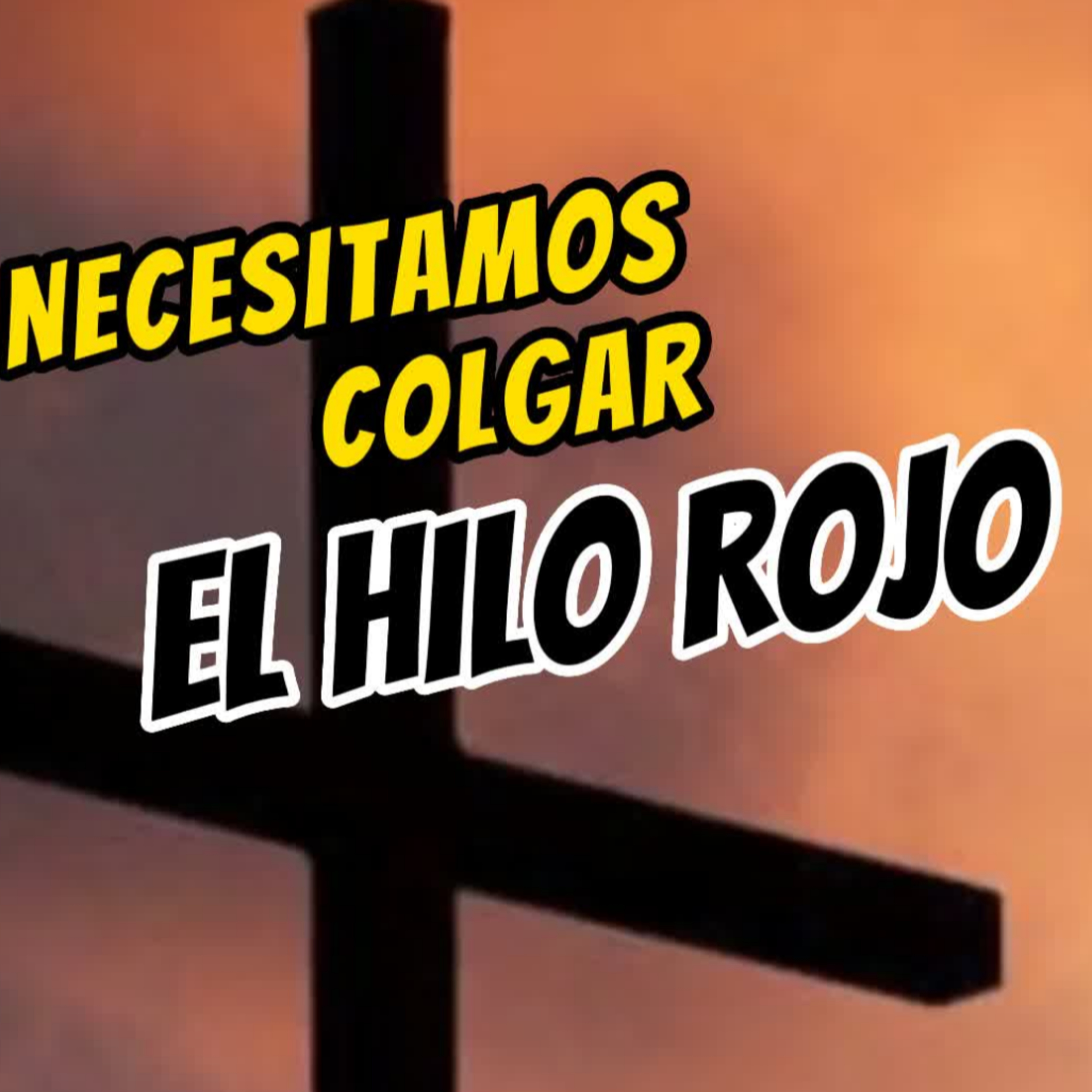 ❤️NECESITAMOS COLGAR EL HILO ROJO EN NUESTRO CORAZÓN✝️⭐ Sigue La Serie En YouTube/NoeLopezOficial  episode artwork