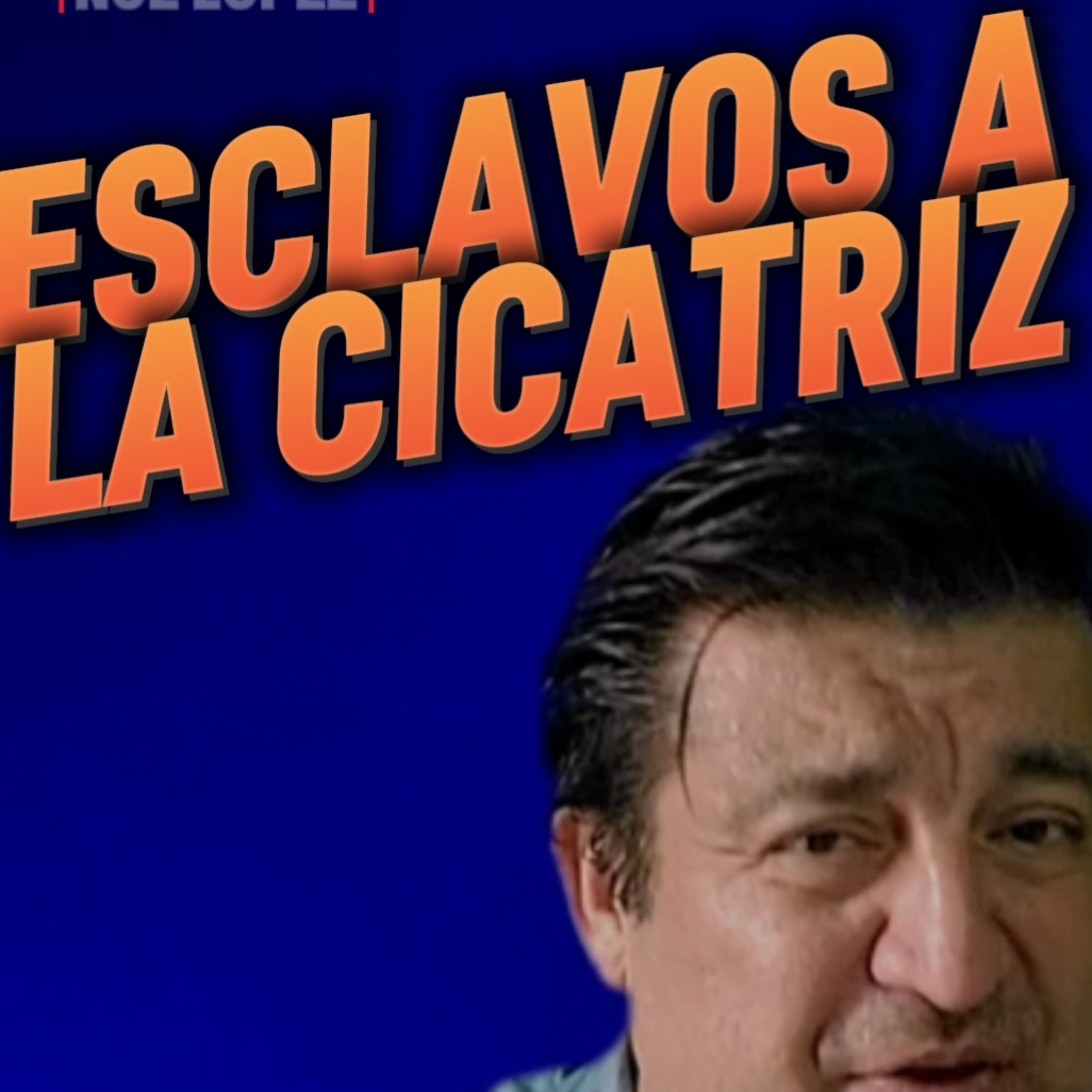 #14 🪙"ESCLAVOS DE LA CICATRIZ"👁️⭐Sigue LA SERIE en YOUTUBE/NoeLopezOficial #cicatrices episode artwork