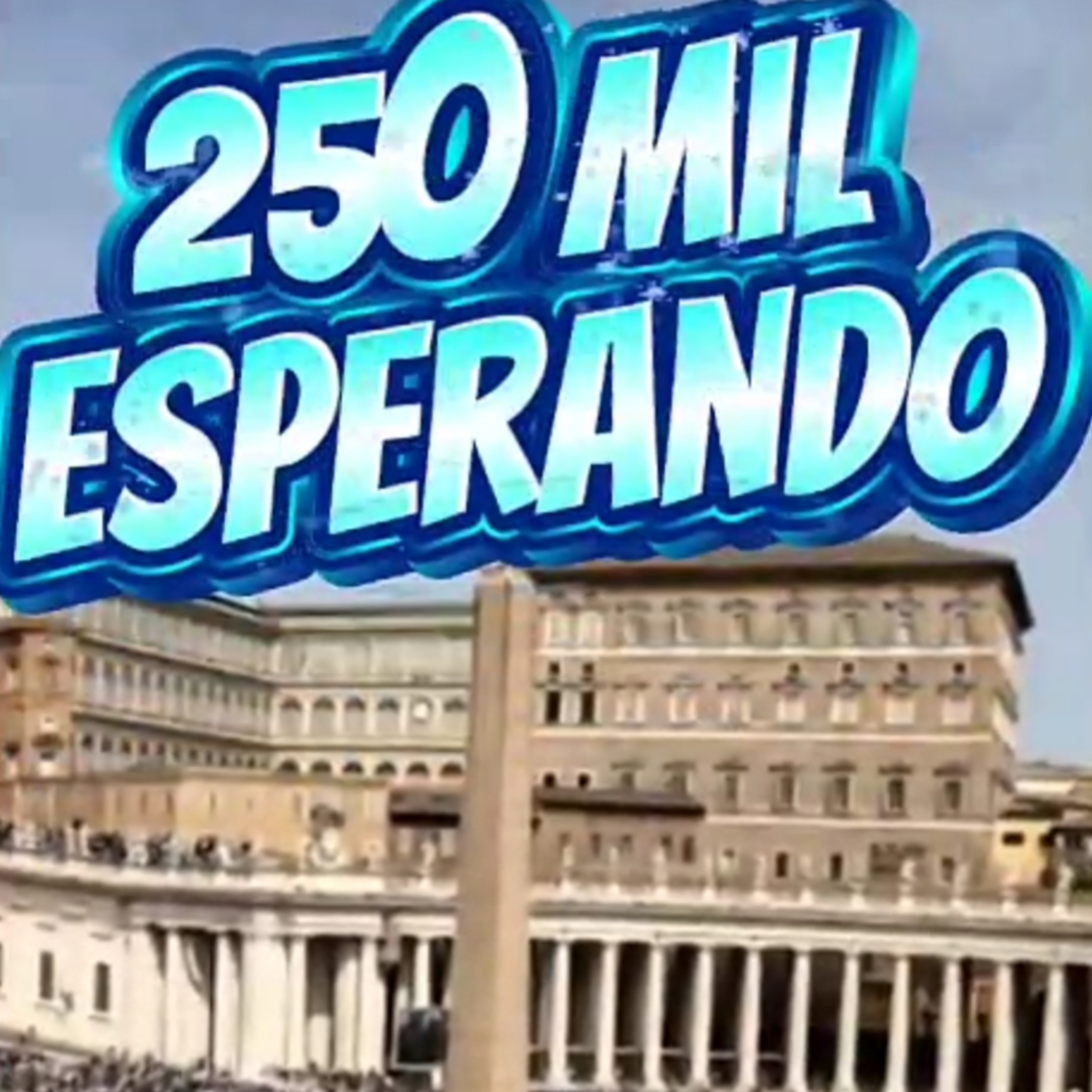 #2 💨"250 MIL ESPERARON" 👀 Plaza de San Pedro ⭐Sigue LA SERIE en YOUTUBE/NoeLopezOficial #señales episode artwork