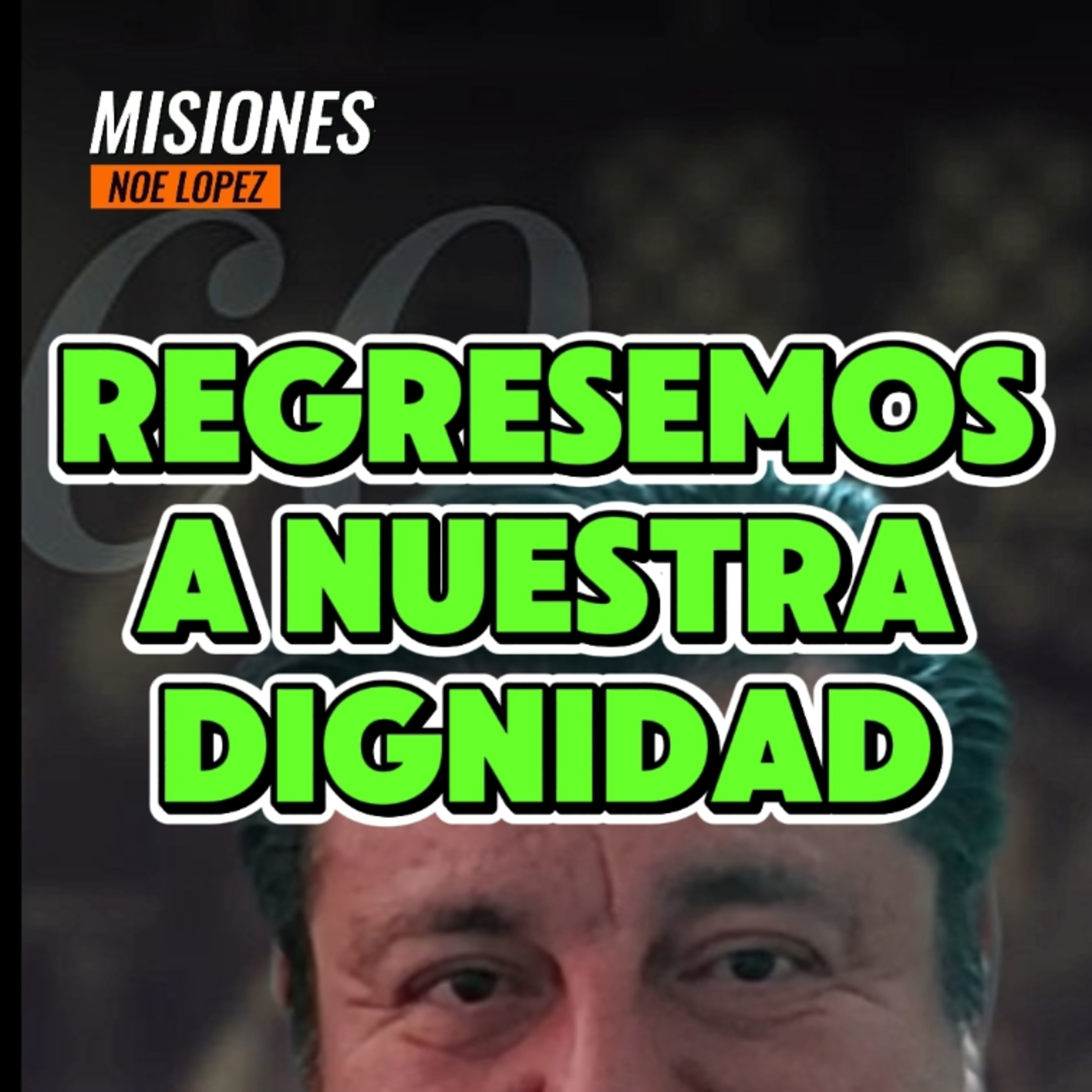 #23 🥴REGRESEMOS A NUESTRA DIGNIAD!⭐️Sigue La Serie en YouTube/NoeLopezOficial dignidad episode artwork