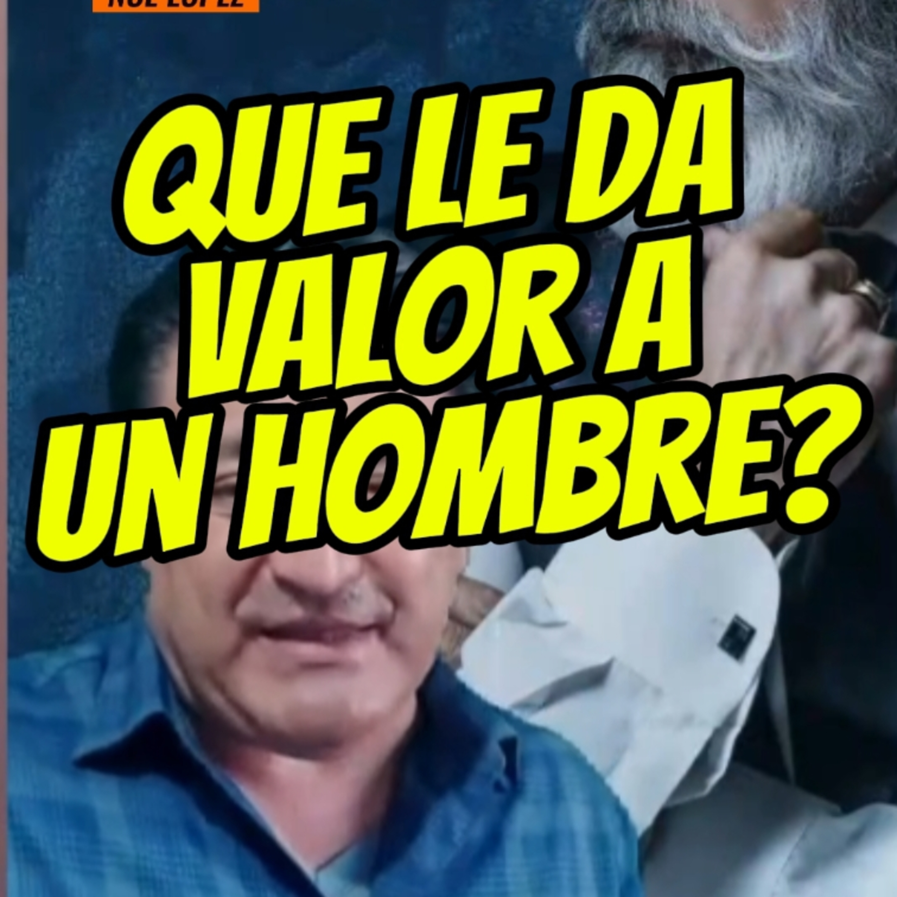 #8 👤 QUE LE DA VALOR A UN HOMBRE? 👨🏻‍🦰 ⭐️Sigue La Serie en YouTube/NoeLopezOficial #hombre episode artwork