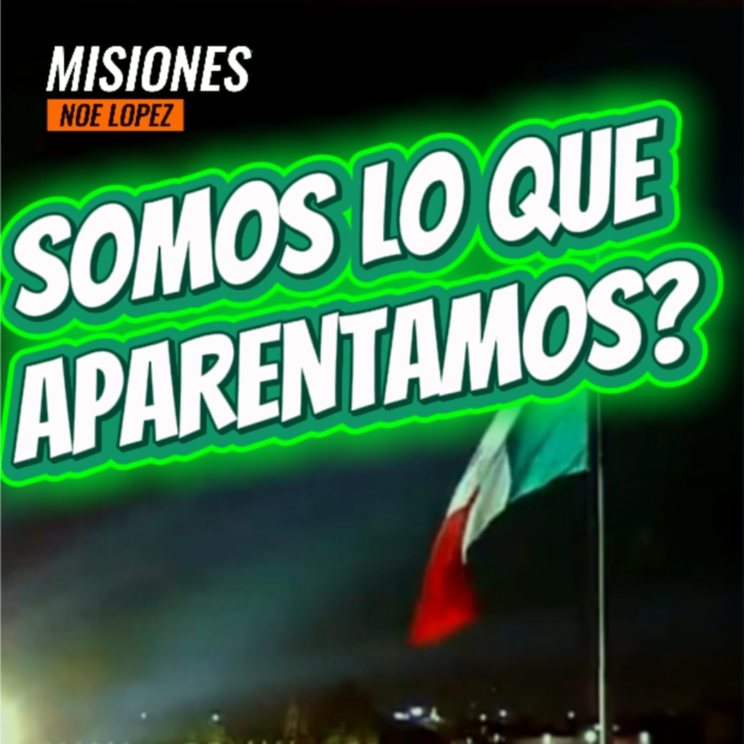 #2 🇲🇽 SOMOS LO QUE APARENTAMOS?"🎊 ⭐️Sigue La Serie en YouTube/NoeLopezOficial #independencia episode artwork