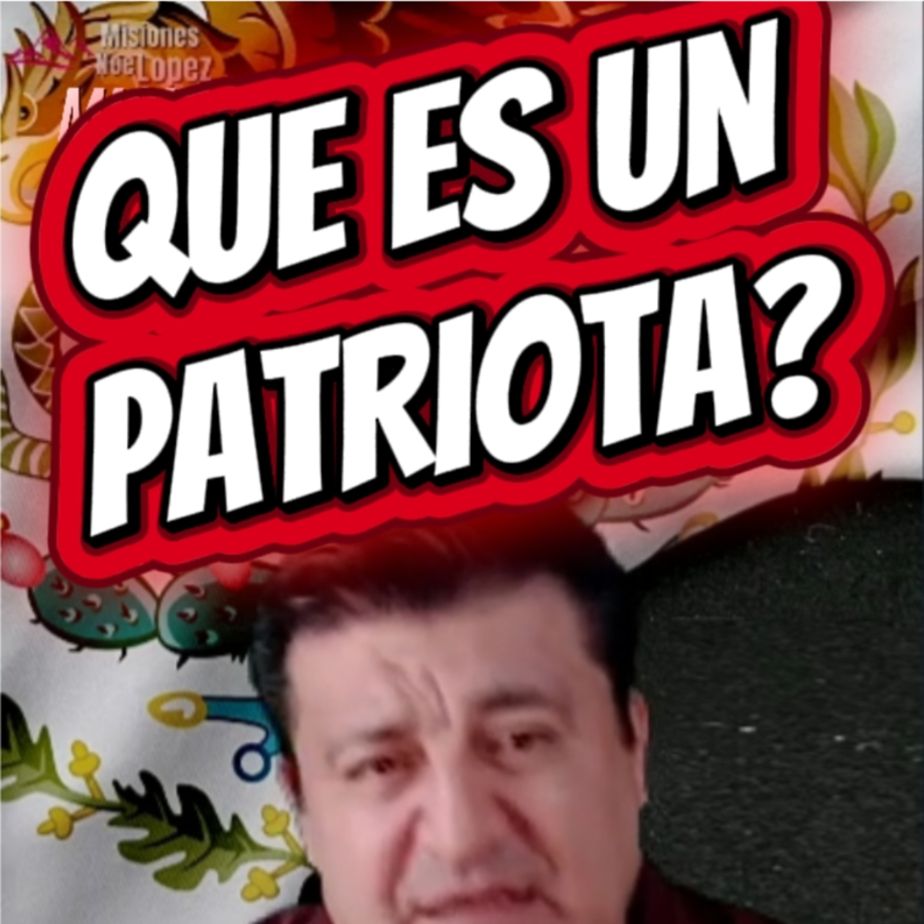 #3 🇲🇽"QUE ES UN PATRIOTA?"🎊 ⭐️Sigue La Serie en YouTube/NoeLopezOficial #patriotas episode artwork