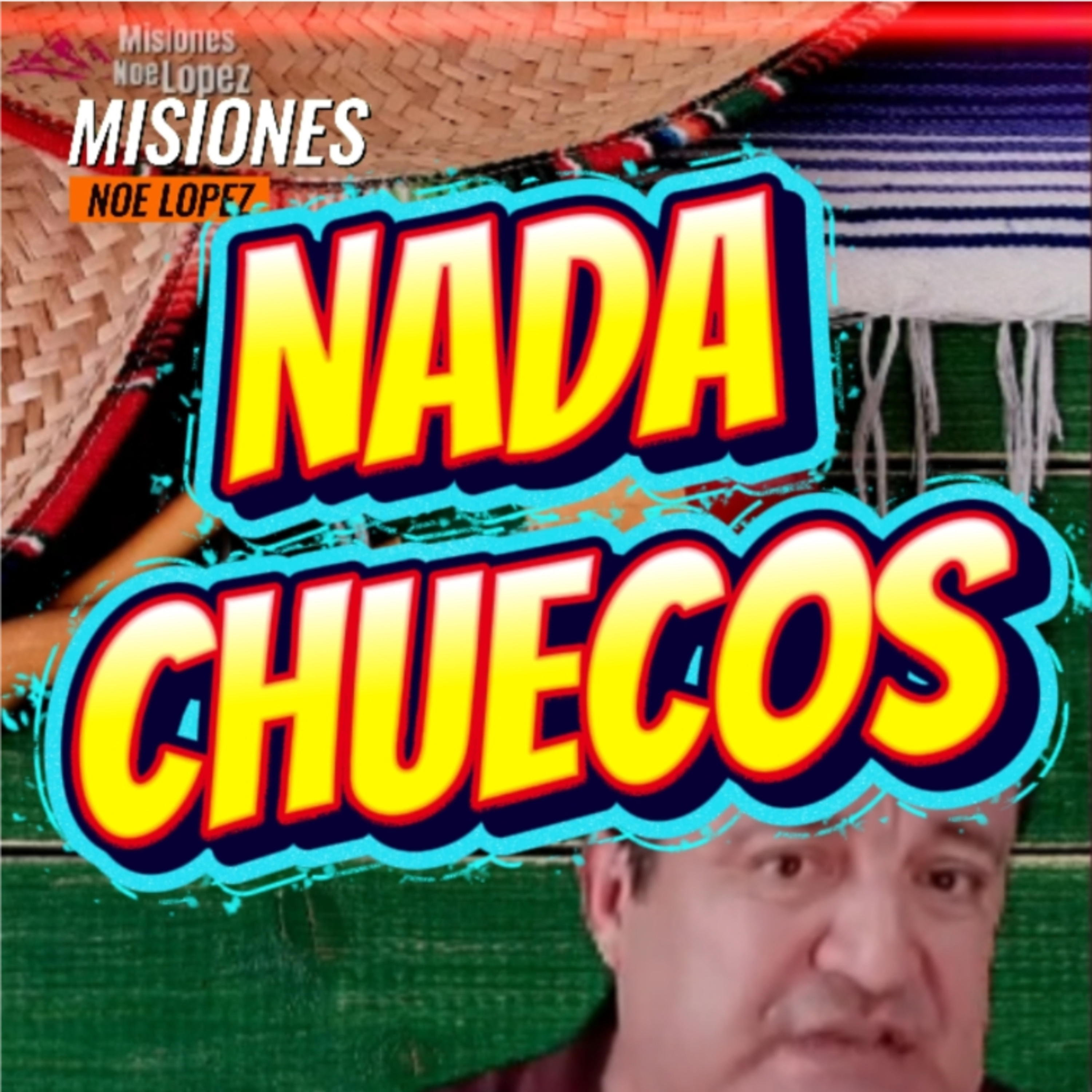 #16 🇲🇽 "NADA CHUECOS" 🎊 ⭐️Sigue La Serie en YouTube/NoeLopezOficial #integridad episode artwork