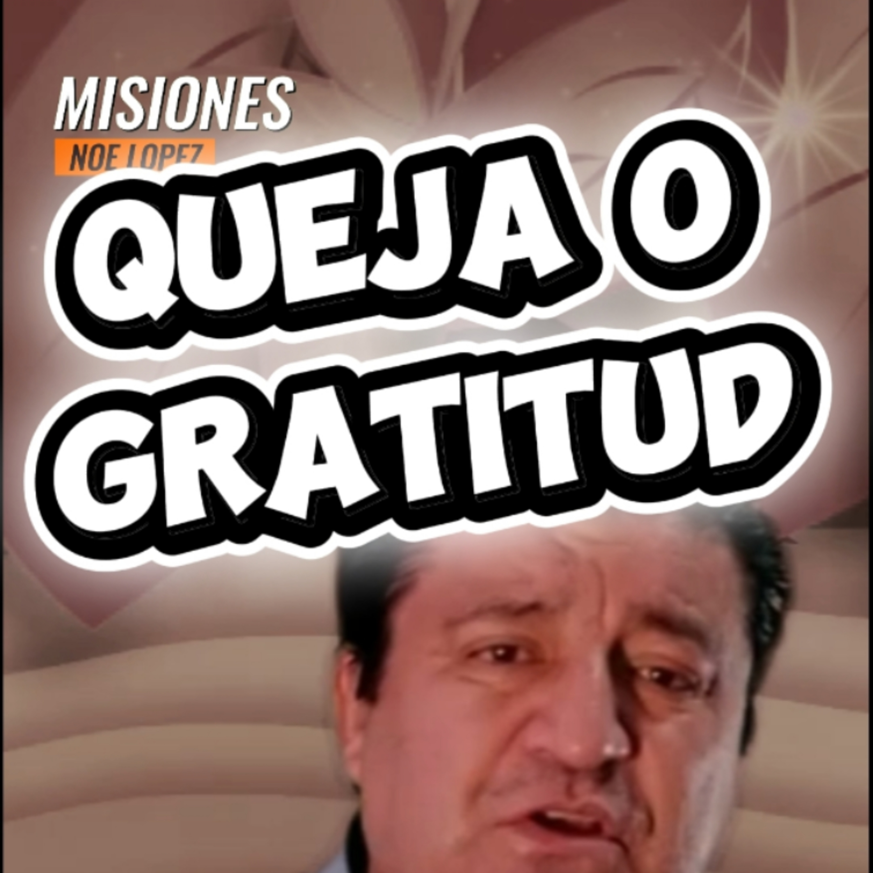 #5 😊"QUEJA O GRATITUD" 🍁 Sigue La Serie en YouTube/NoeLopezOficial #gratitud episode artwork