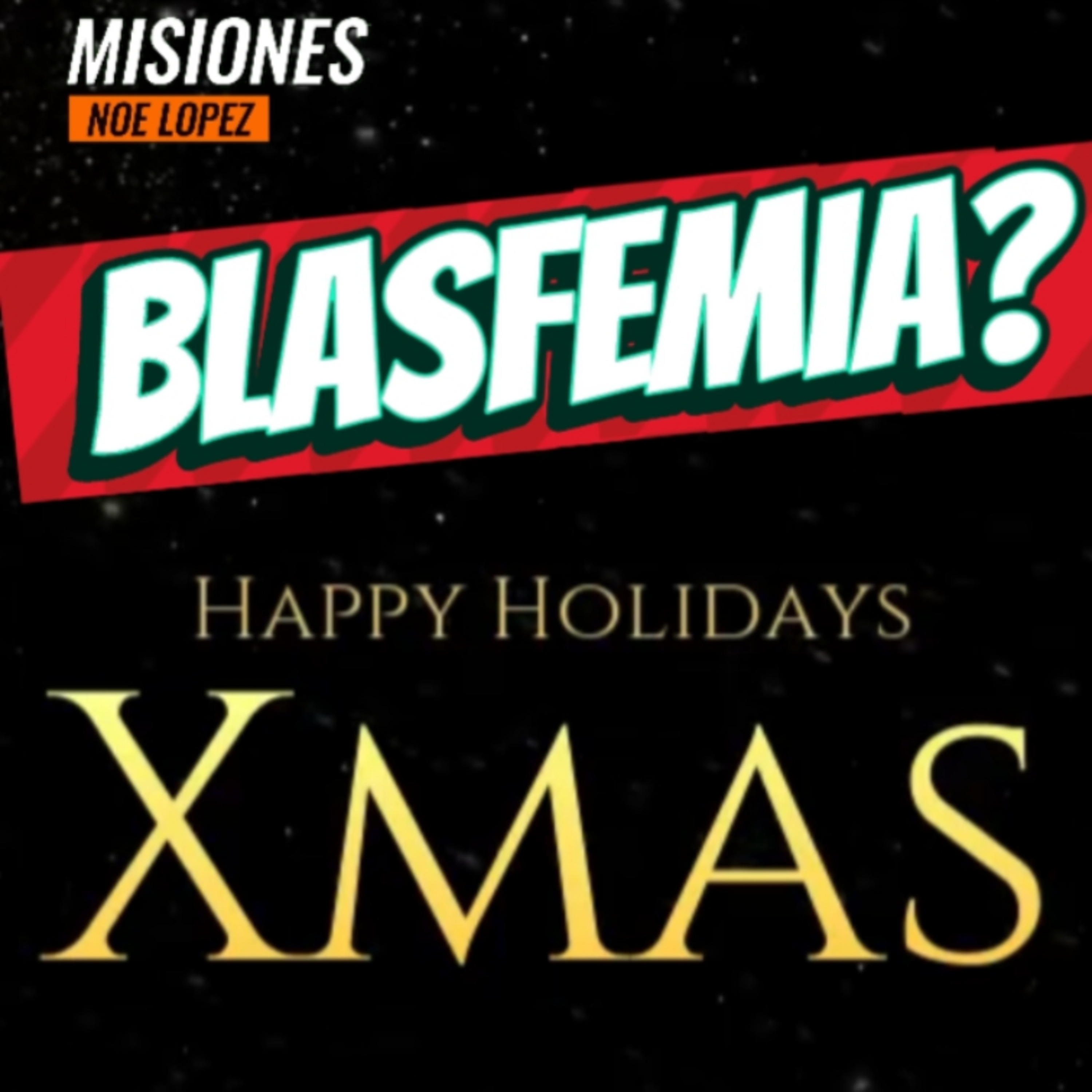 #6 🎄"BLASFEMIA"❓️ ☃️ Sigue La Serie en YouTube/NoeLopezOficial #navidad episode artwork