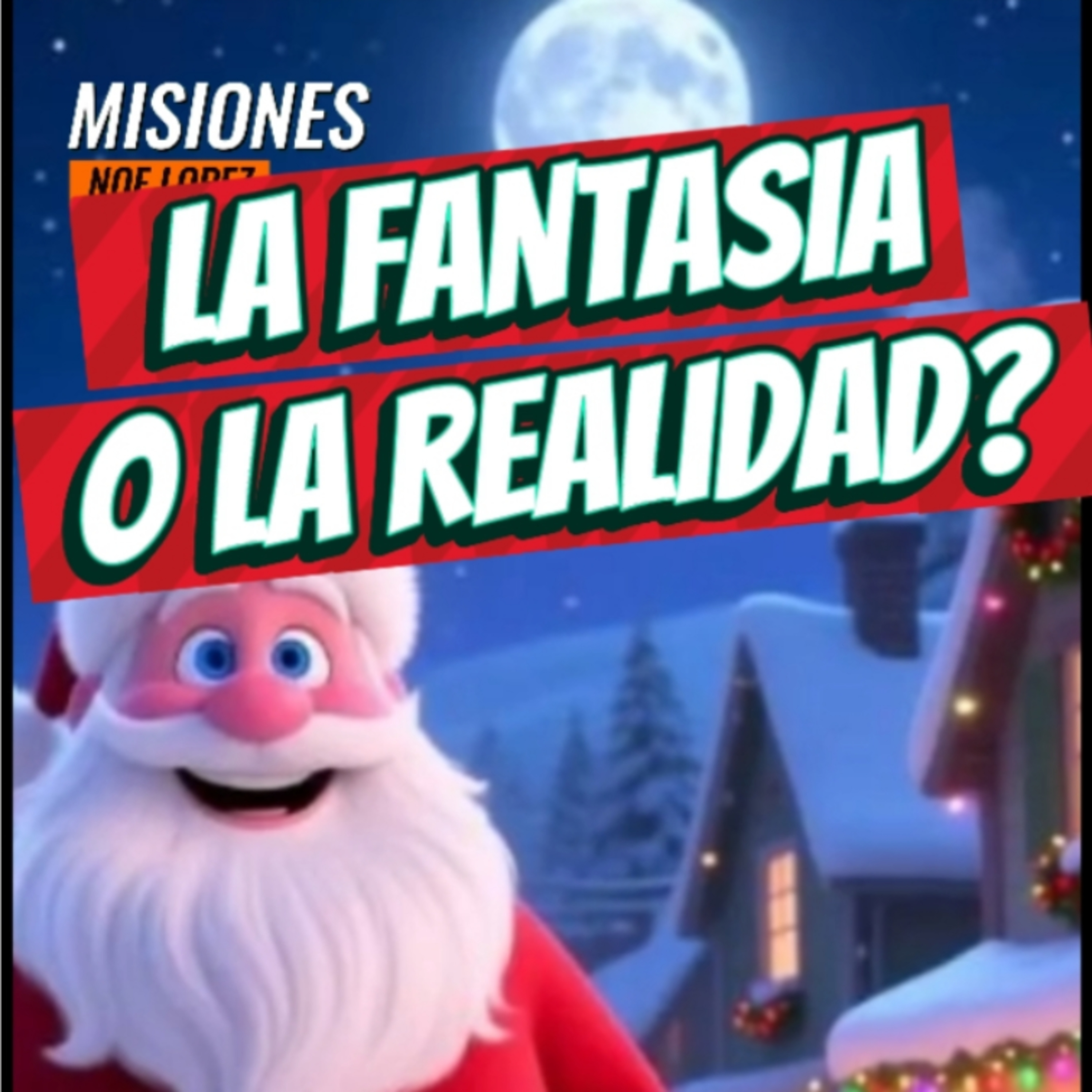 #20 🎄"LA FANTASIA O LA REALIDAD?"🎅 ☃️ Sigue La Serie en YouTube/NoeLopezOficial #santaclaus episode artwork