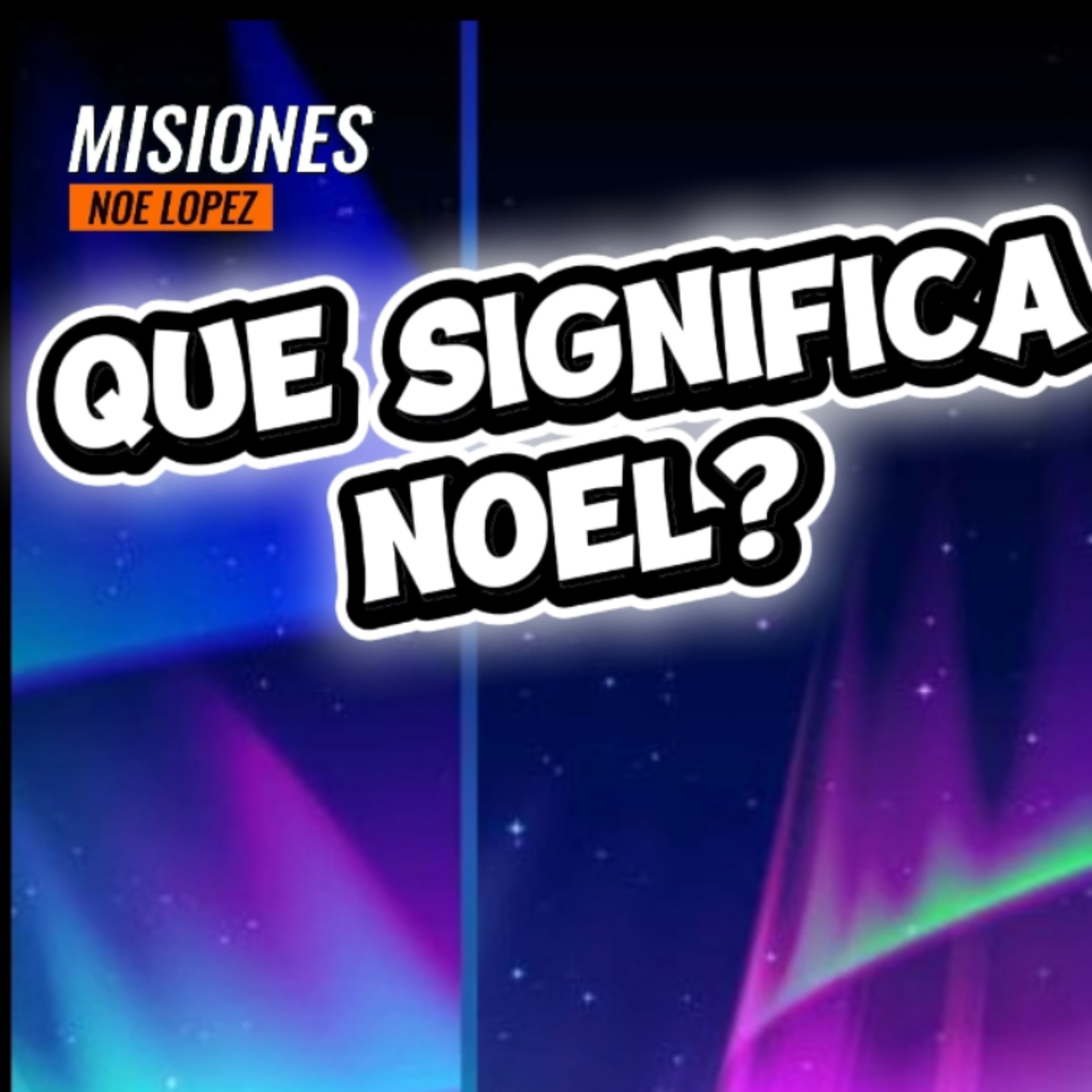 #23 🎄"QUE SIGNIFICA NOEL"⭐️ ☃️ Sigue La Serie en YouTube/NoeLopezOficial #navidad episode artwork