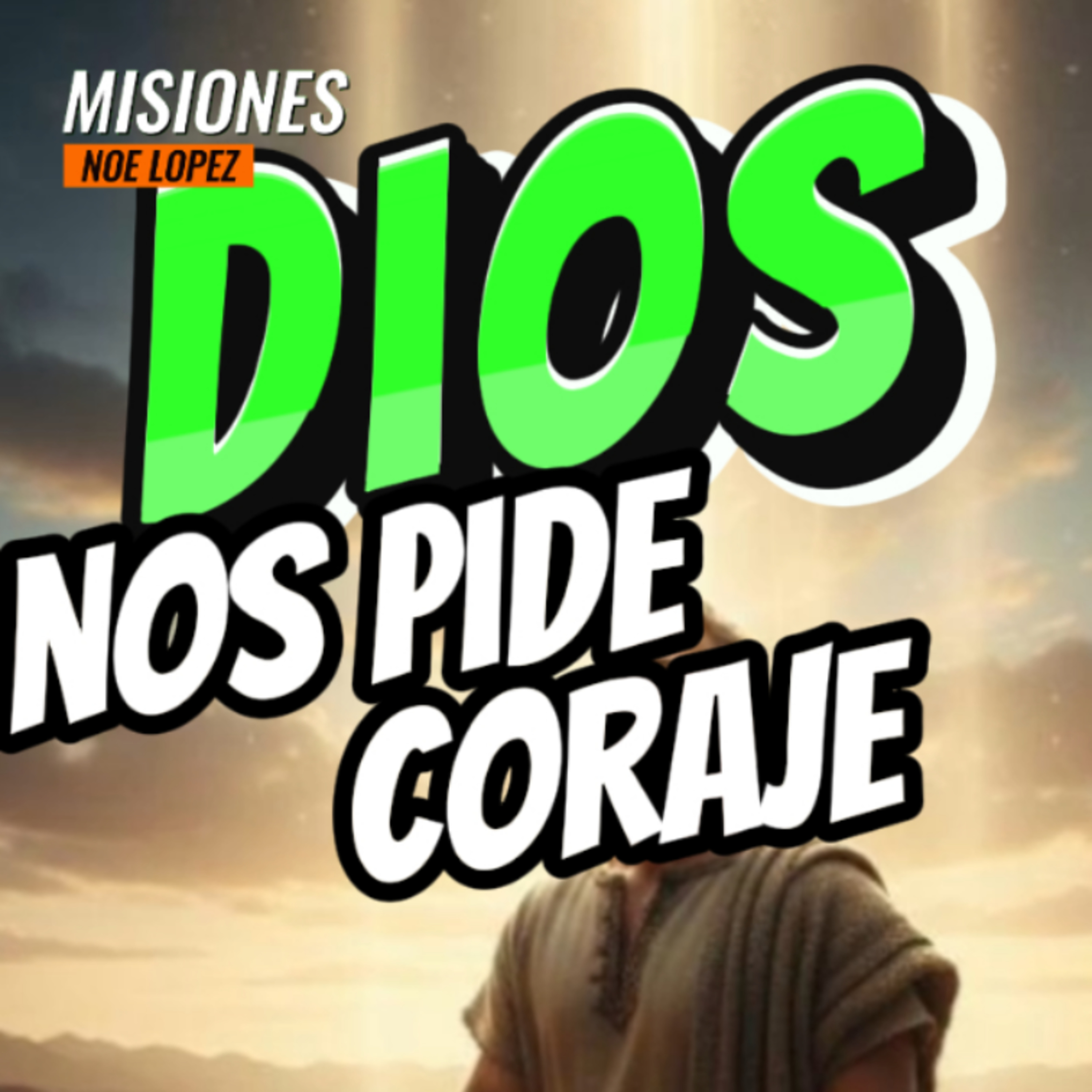 #3 ⚡ "DIOS NOS PIDE CORAJE"😨 👉Sigue La Serie en 🔴YouTube/NoeLopezOficial #coraje episode artwork