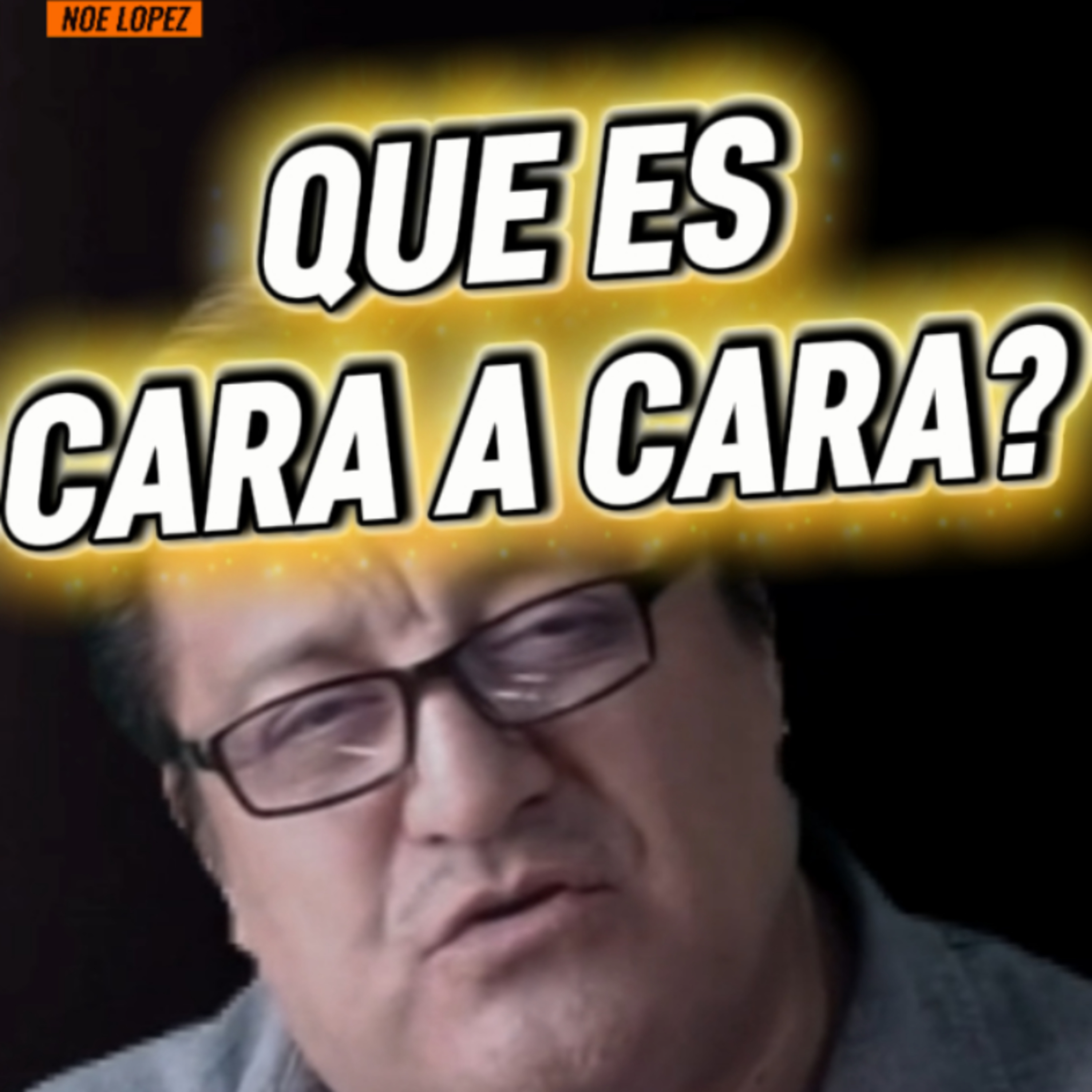 #6 👥 "QUE SIGNIFICA CARA A CARA"❓ Sigue Toda La Serie en YouTube/NoeLopezOficial #caraaccara episode artwork