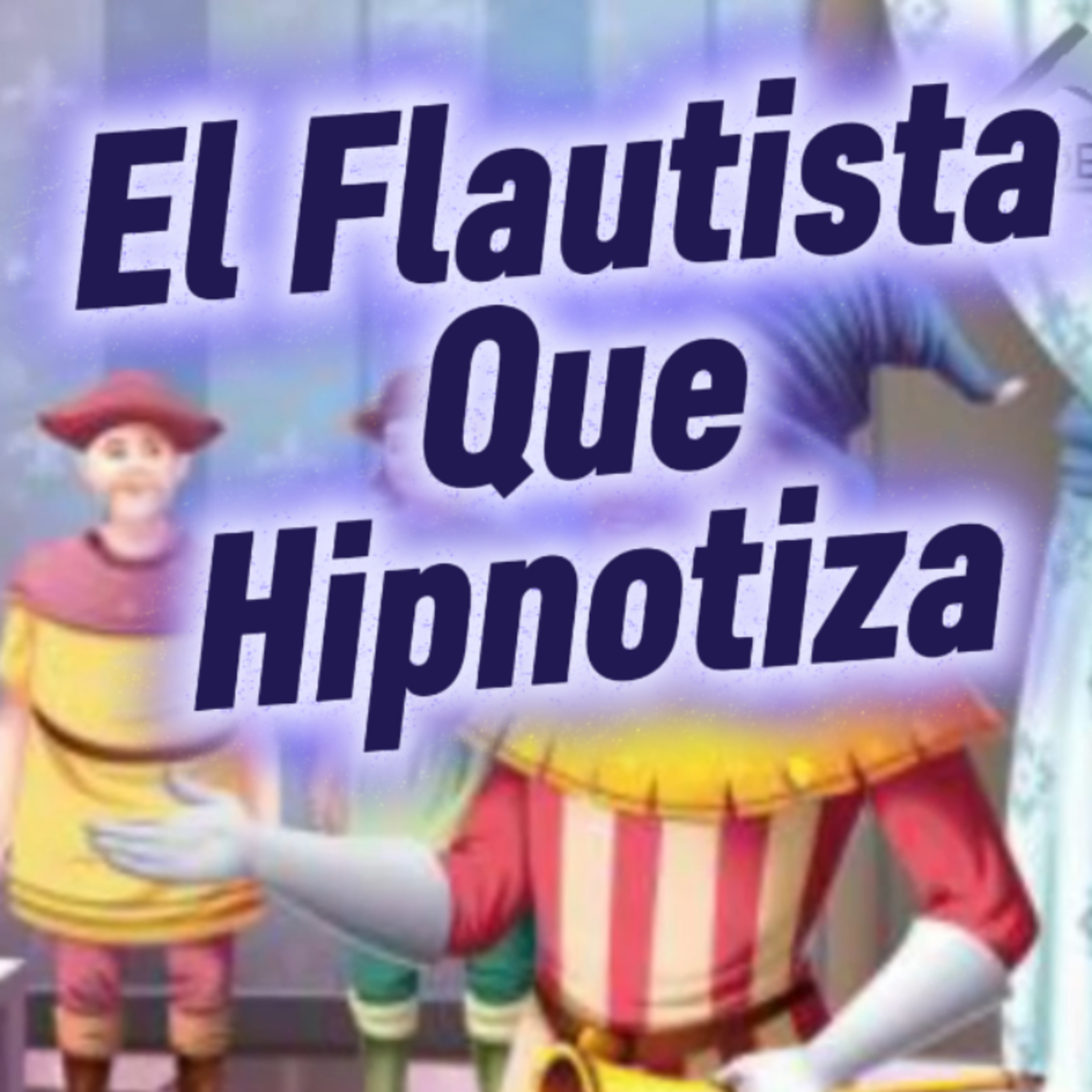 #4 😵‍💫 "EL FLAUTISTA QUE HIPNOTIZA" 🤹🏻 🎯Sigue Toda La Serie #hipnosis episode artwork