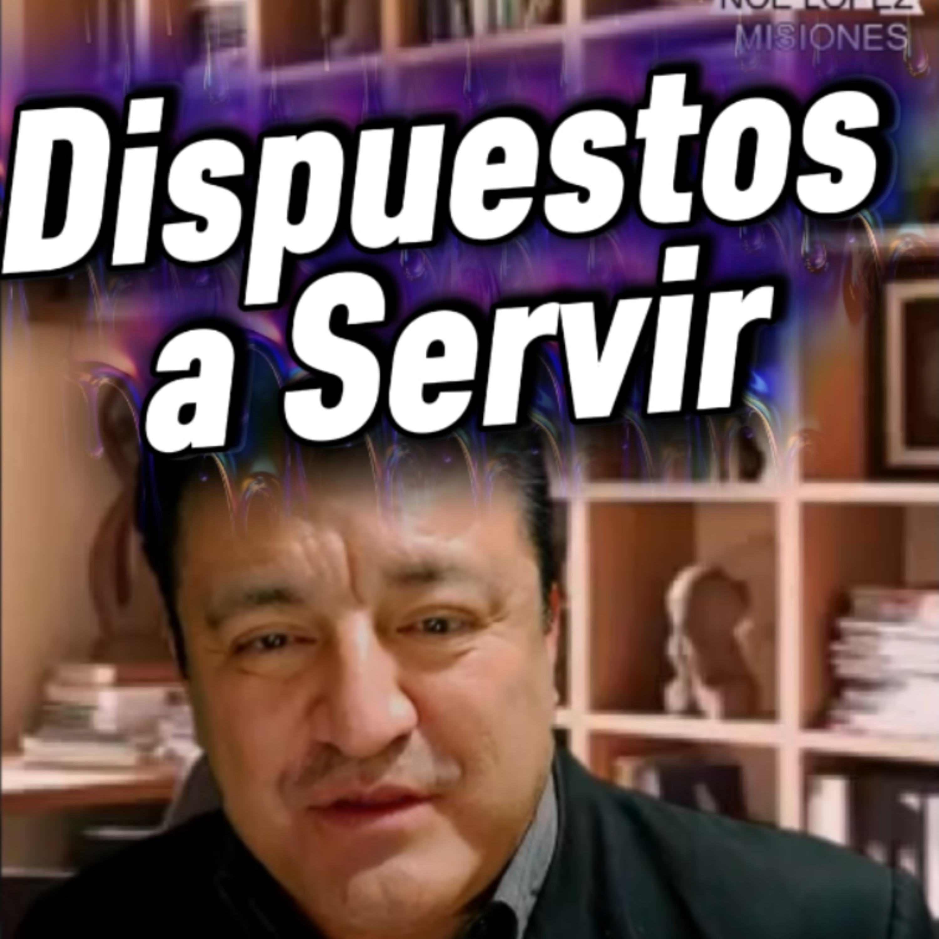 #7 🎭 "DISPUESTOS A SERVIR" 🤲🏻 🎯Sigue Toda La Serie en YouTube/NoeLopezOficial #servir episode artwork