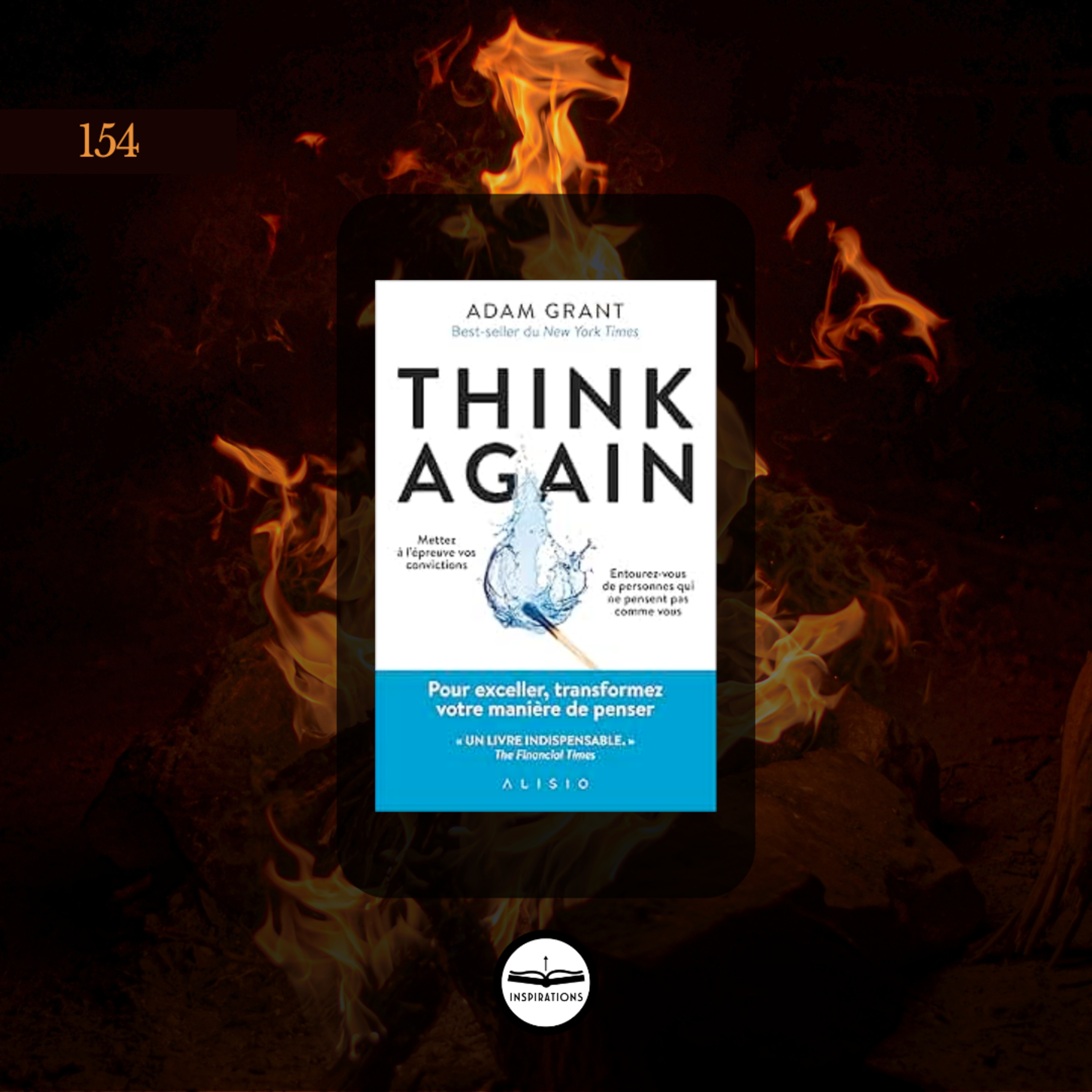 Changer d'avis peut sauver des vies (Think Again - Adam Grant)