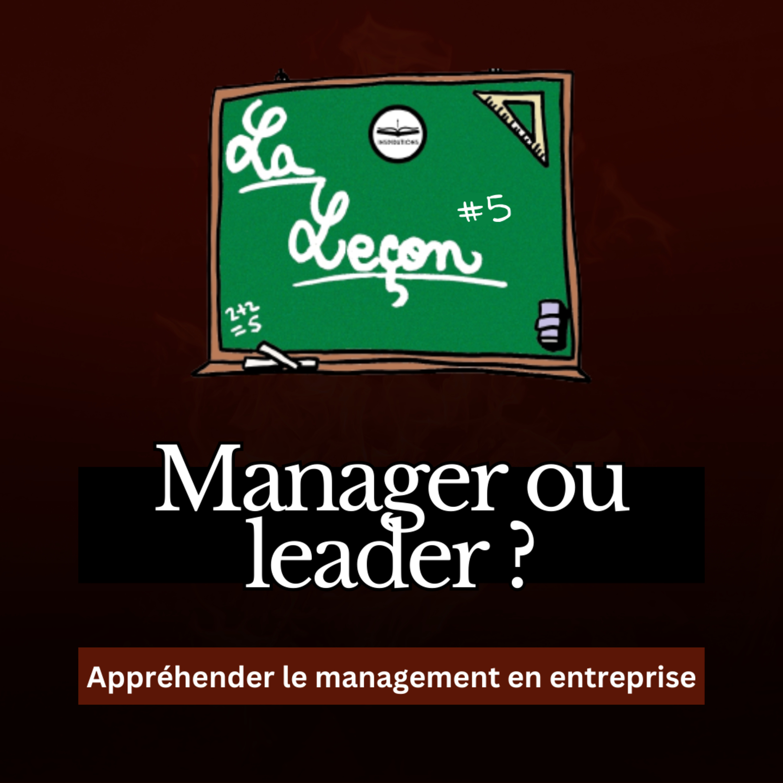 Leçon #5 Plutôt manager ou leader ? Comment appréhender le management en entreprise