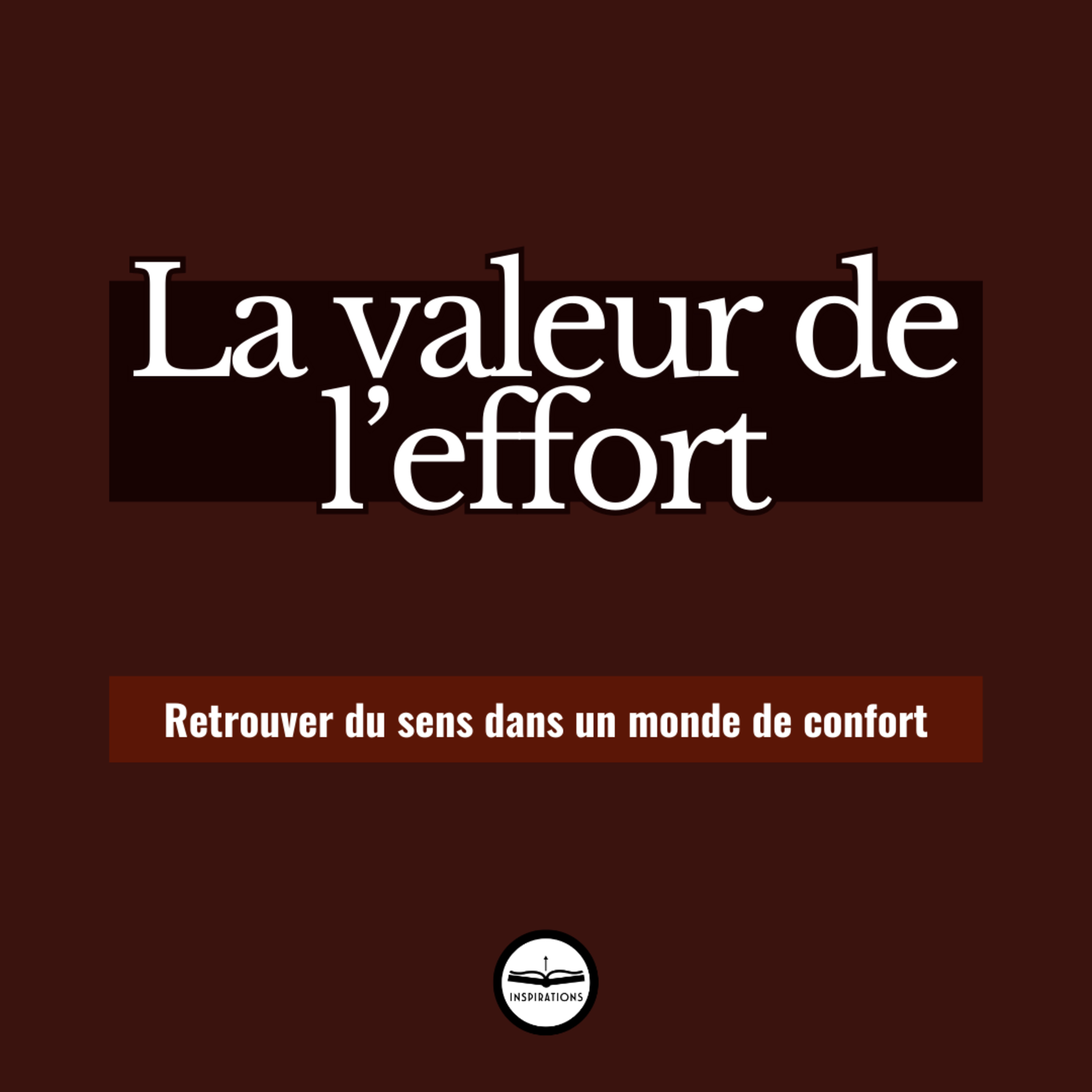 La valeur de l'effort : Retrouver du sens dans un monde de confort