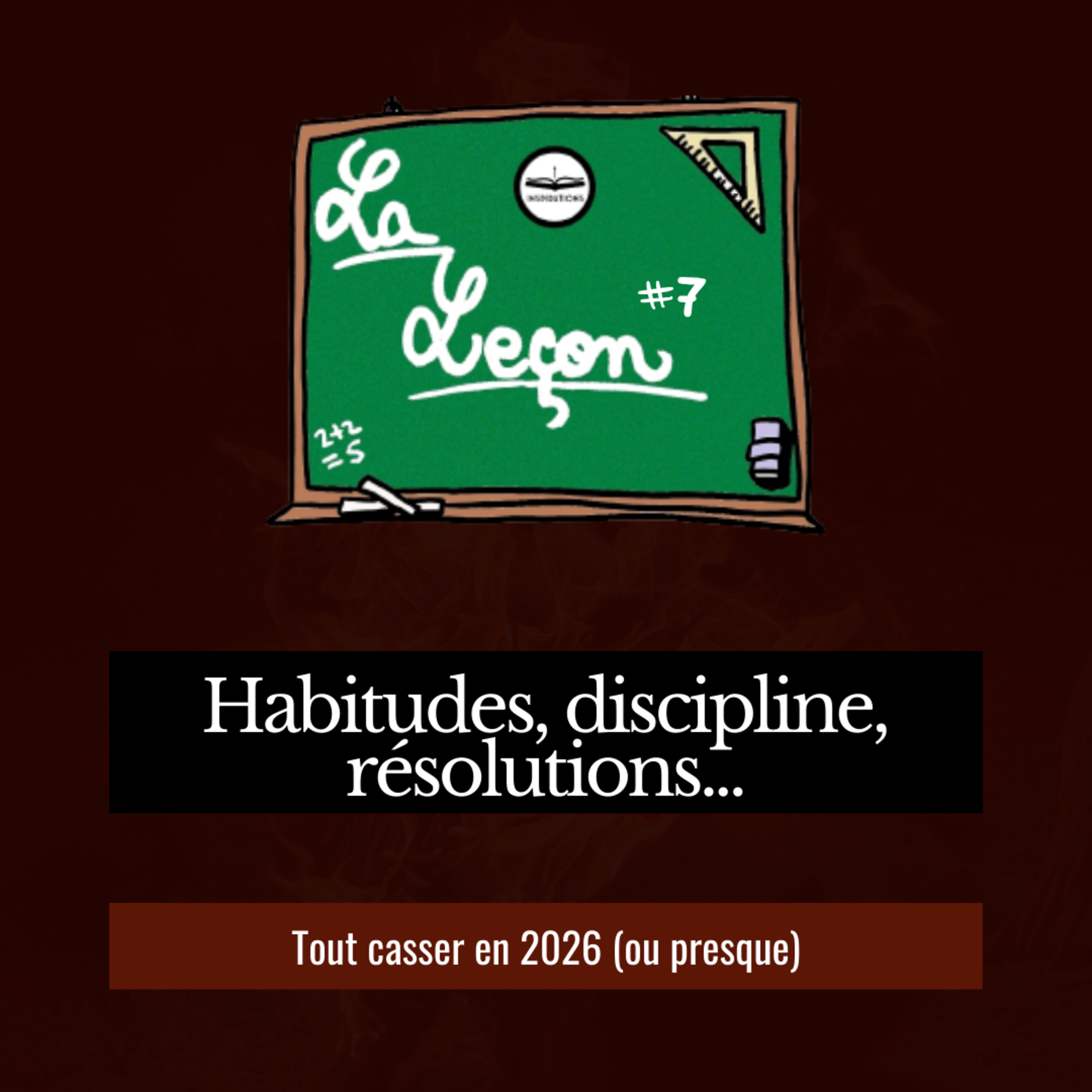 Habitudes, discipline, résolutions : tout casser en 2026 ou presque (James Clear, Atomic Habits) - Leçon #7