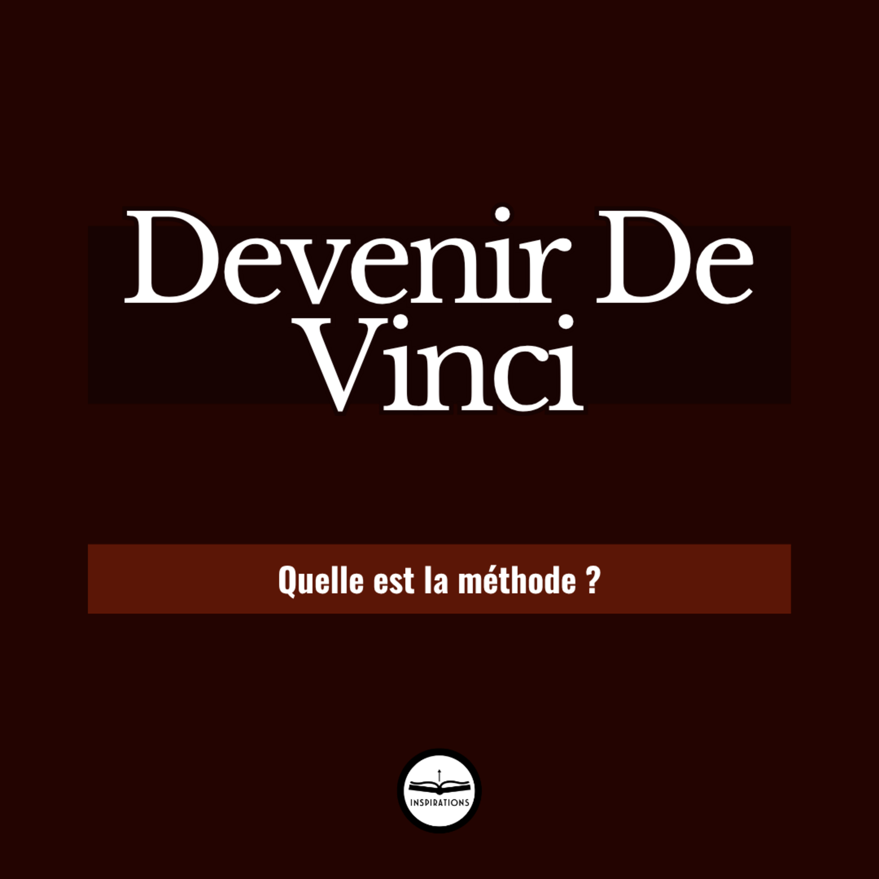 Comment devenir Léonard de Vinci