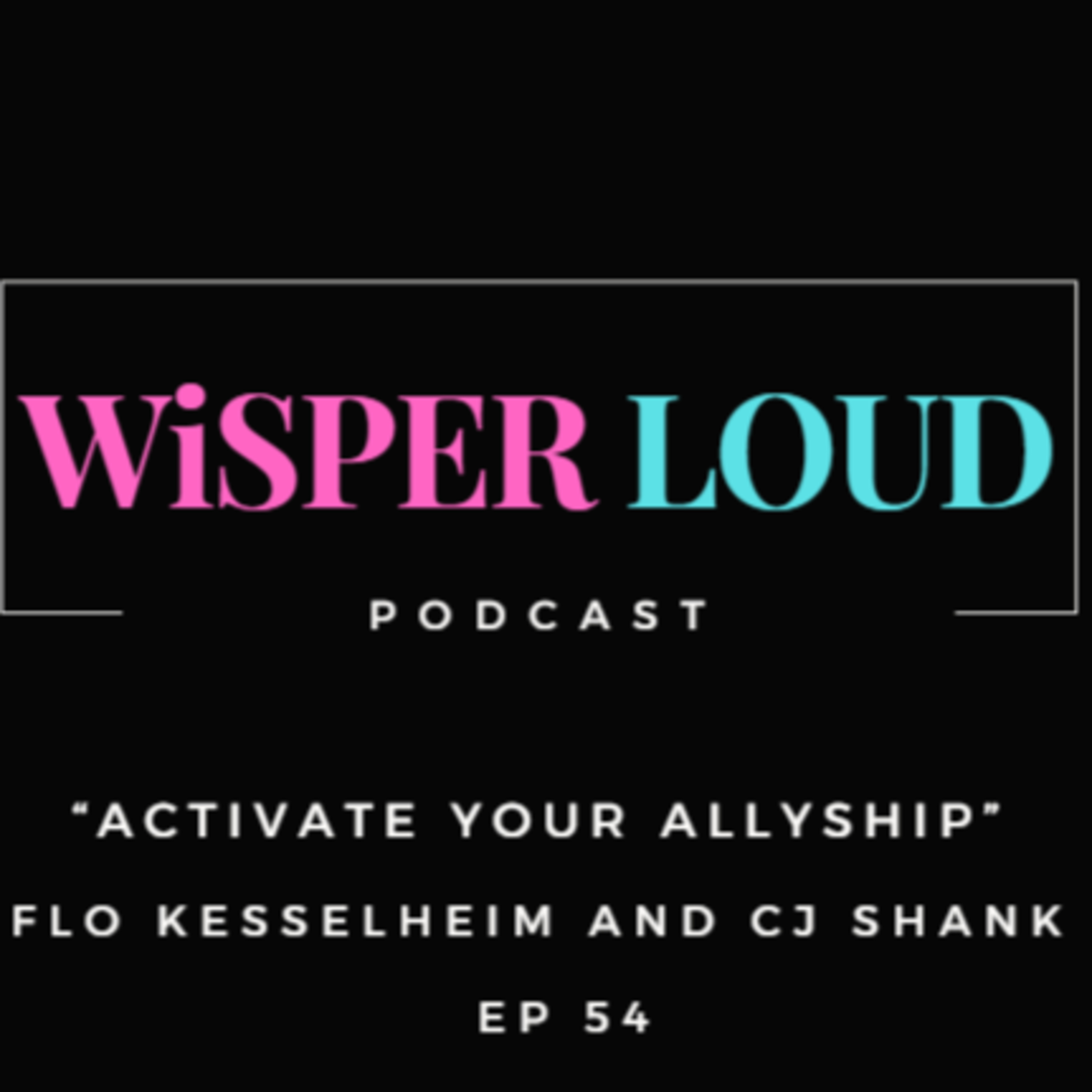 Activate your Allyship Featuring Flo Kesselheim and CJ Shank  episode artwork