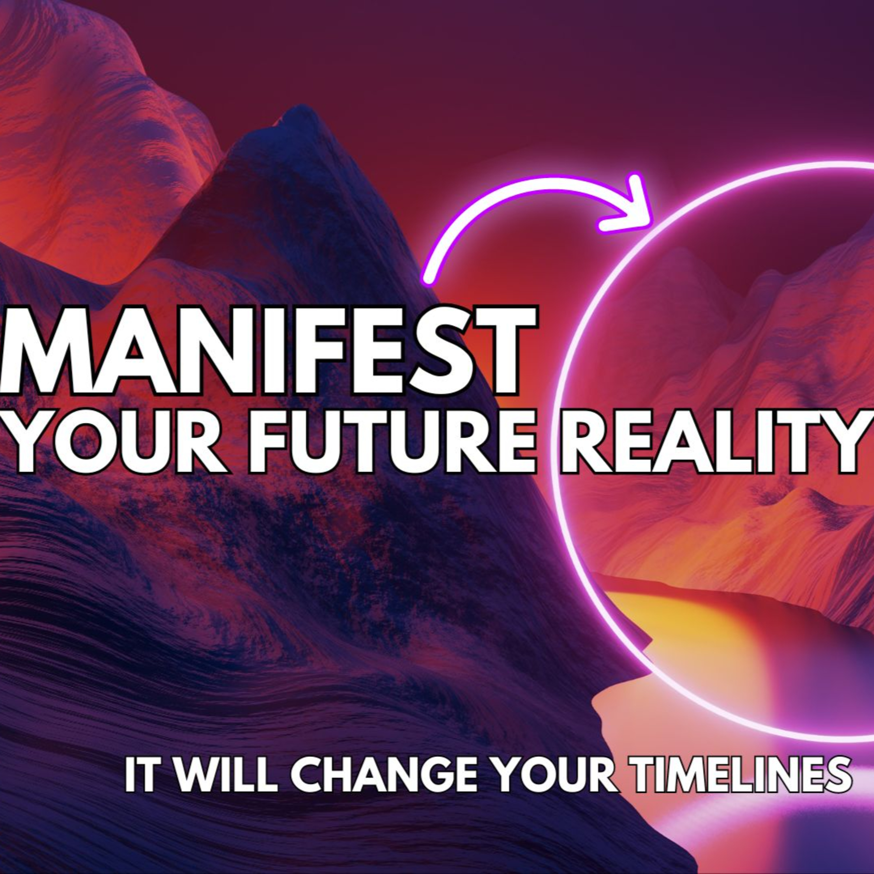 Manifest Your Future Reality in 7 Minutes: Manifestation Meditation episode artwork