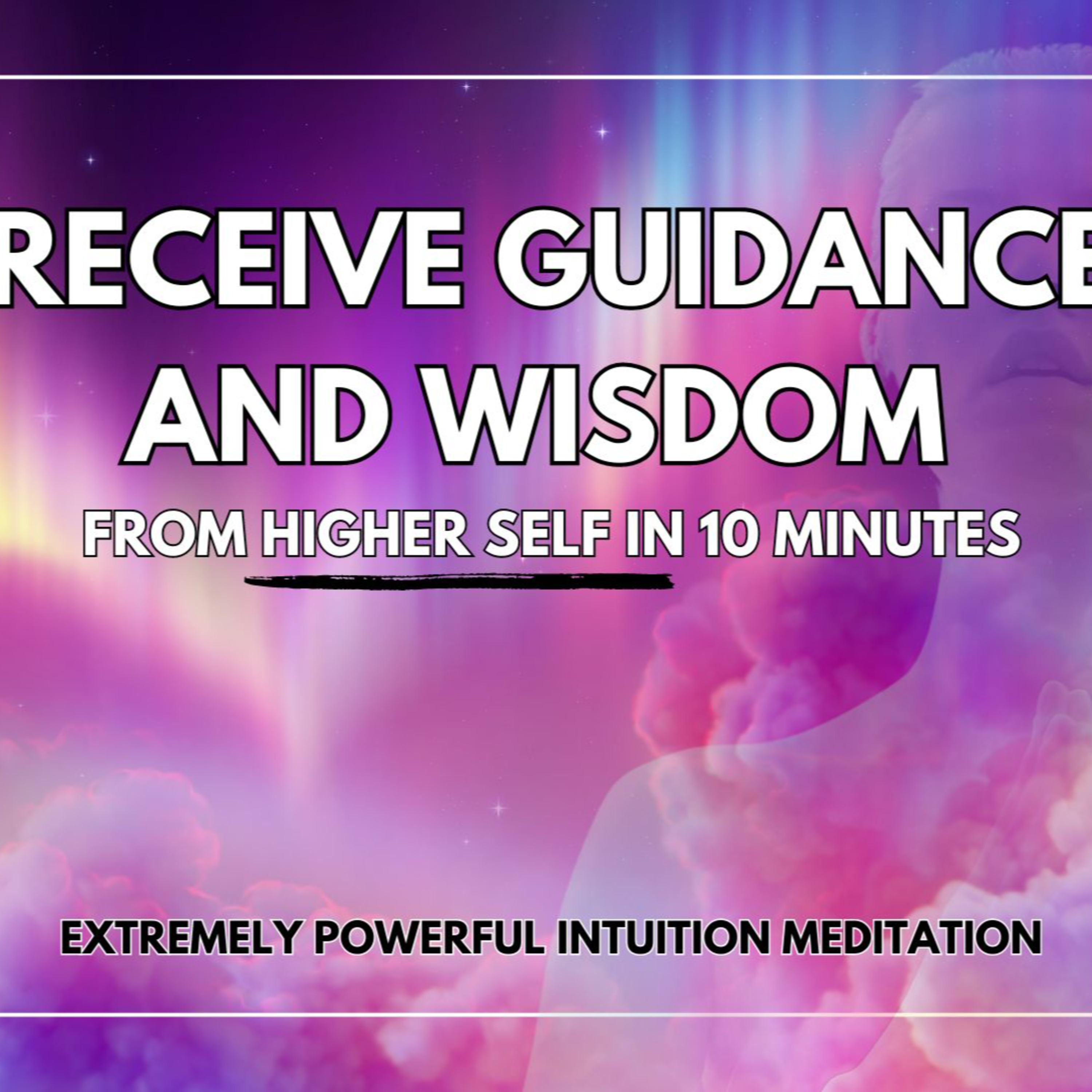Higher Self Meditation | Receive Guidance and Increase Intuition in 10 Minutes episode artwork
