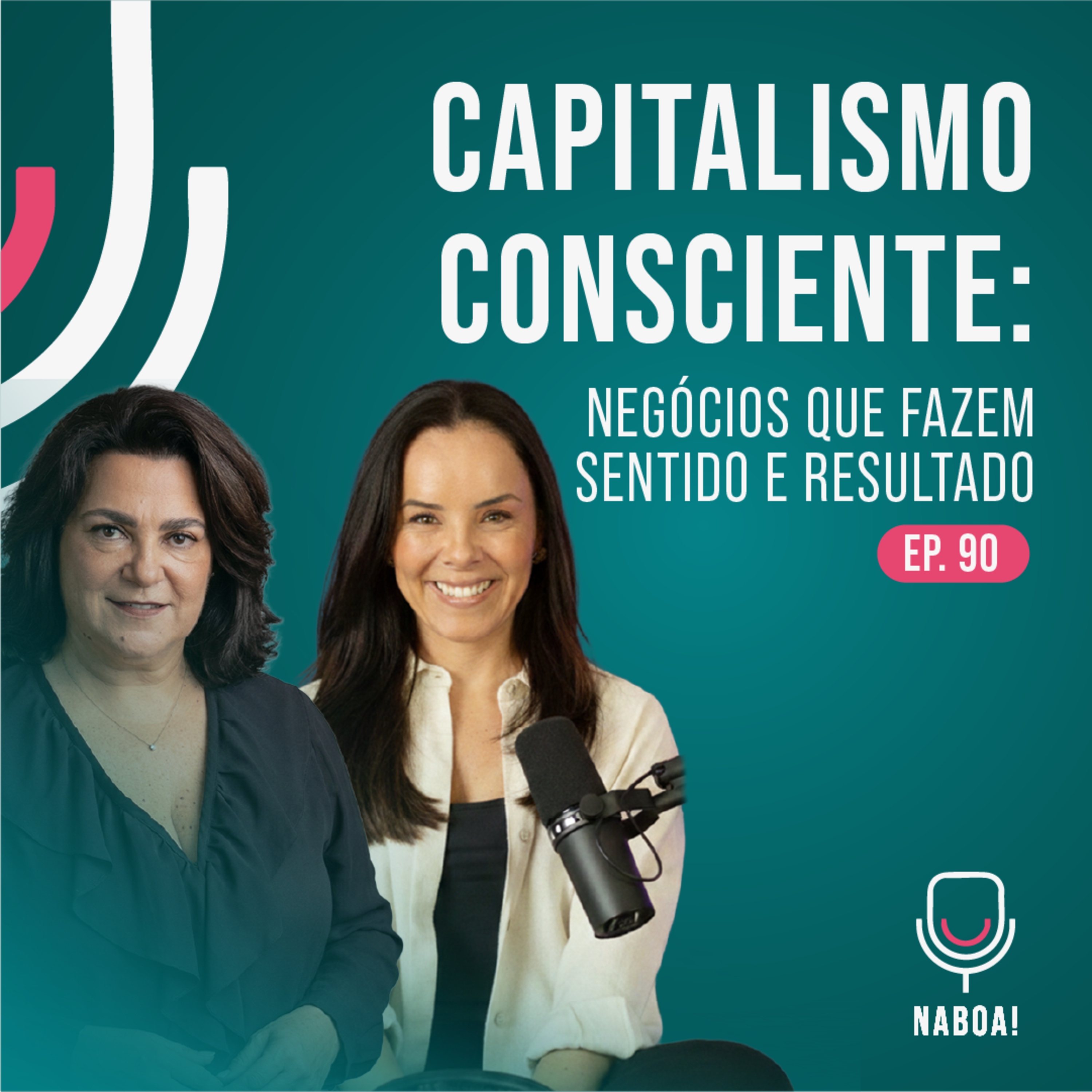 CAPITALISMO consciente: NEGÓCIOS que fazem sentido e resultado | NABOA Podcast TP 02 EP 90 episode artwork