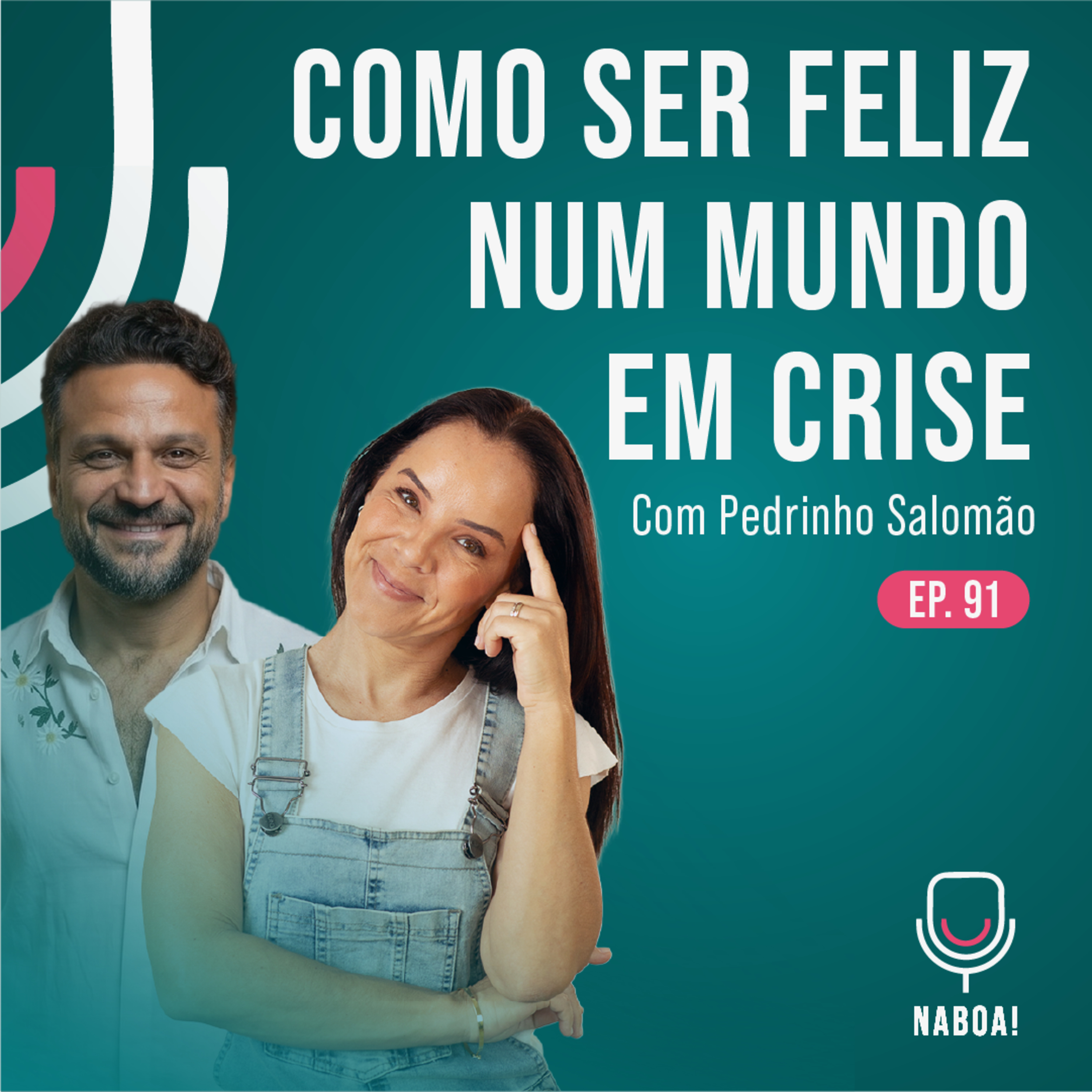 Como ser FELIZ em um MUNDO em CRISE com Pedrinho Salomão | NABOA Podcast TP 02 EP 91 episode artwork