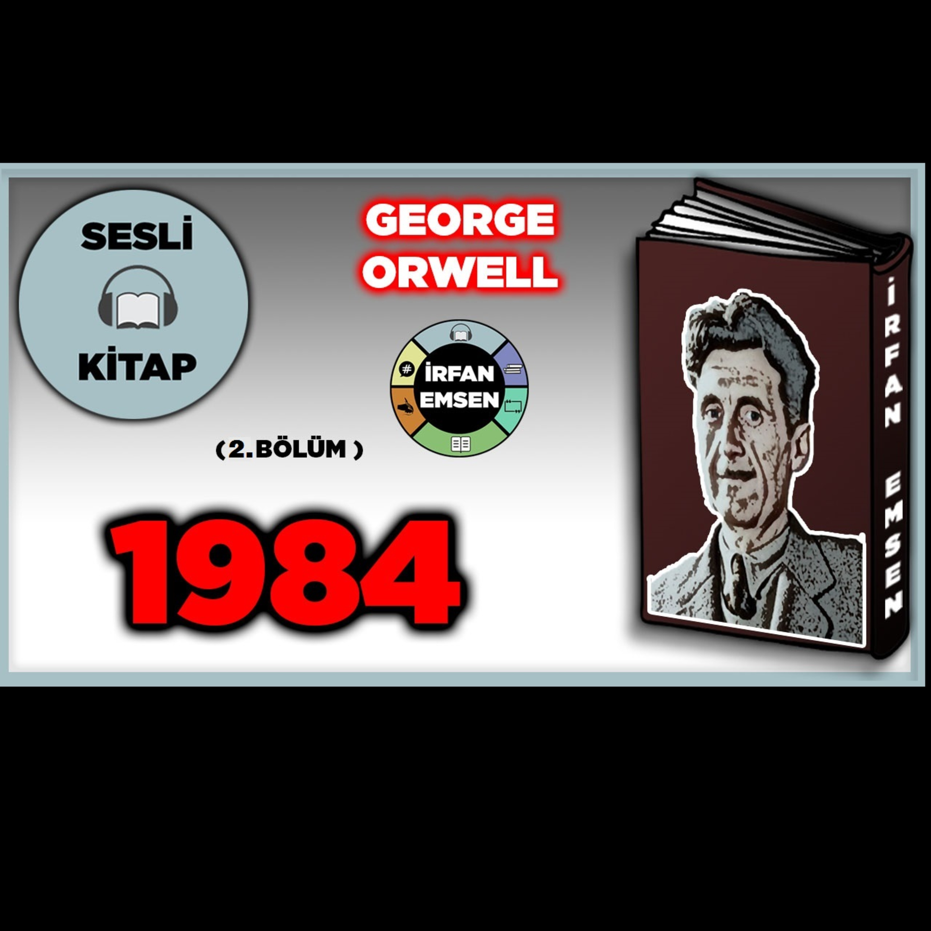 1984 - GEORGE ORWELL | Sesli Kitap | 2. Bölüm | İrfan Emsen episode artwork