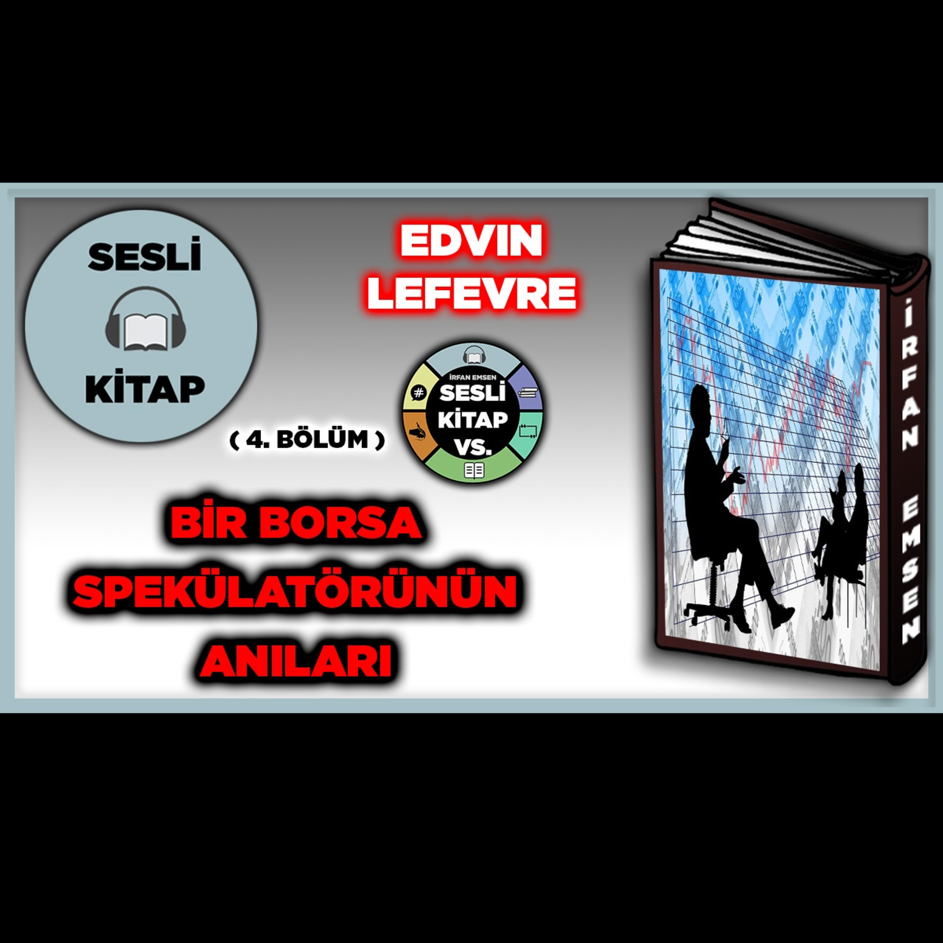BİR BORSA SPEKÜLATÖRÜNÜN ANILARI - Edvin Lefevre | SESLİ KİTAP | 4.Bölüm | İrfan Emsen episode artwork